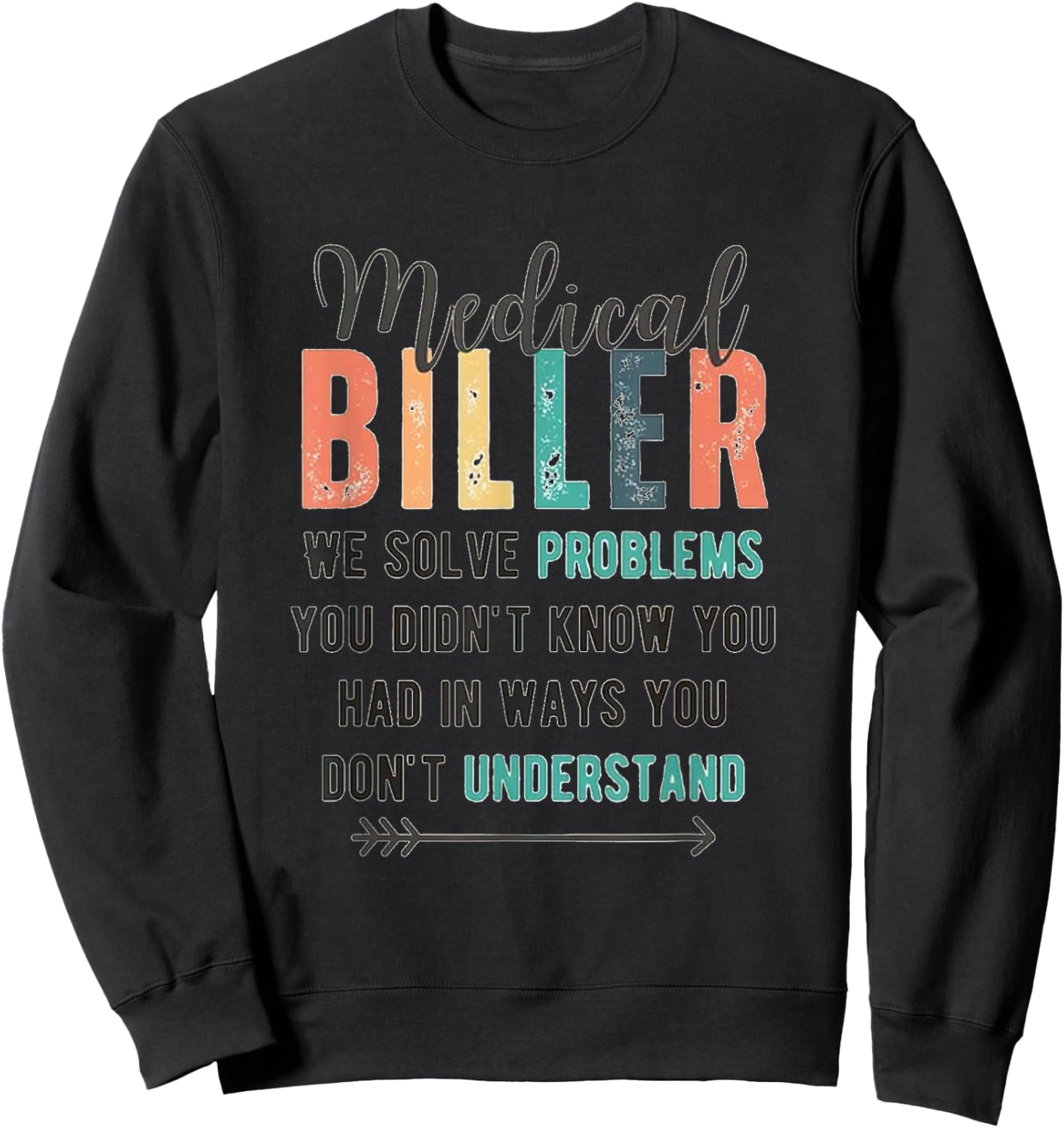 Medical Biller Shirt, medical billing, coworker gift, medica Sweatshirt - Sweatshirt | Black