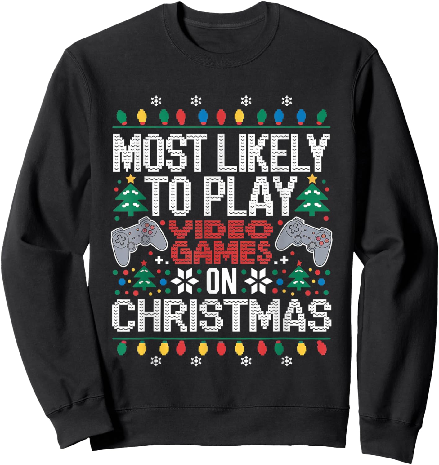 Most Likely To Play Video Games on Christmas Ugly Sweater Sweatshirt - Sweatshirt | Black