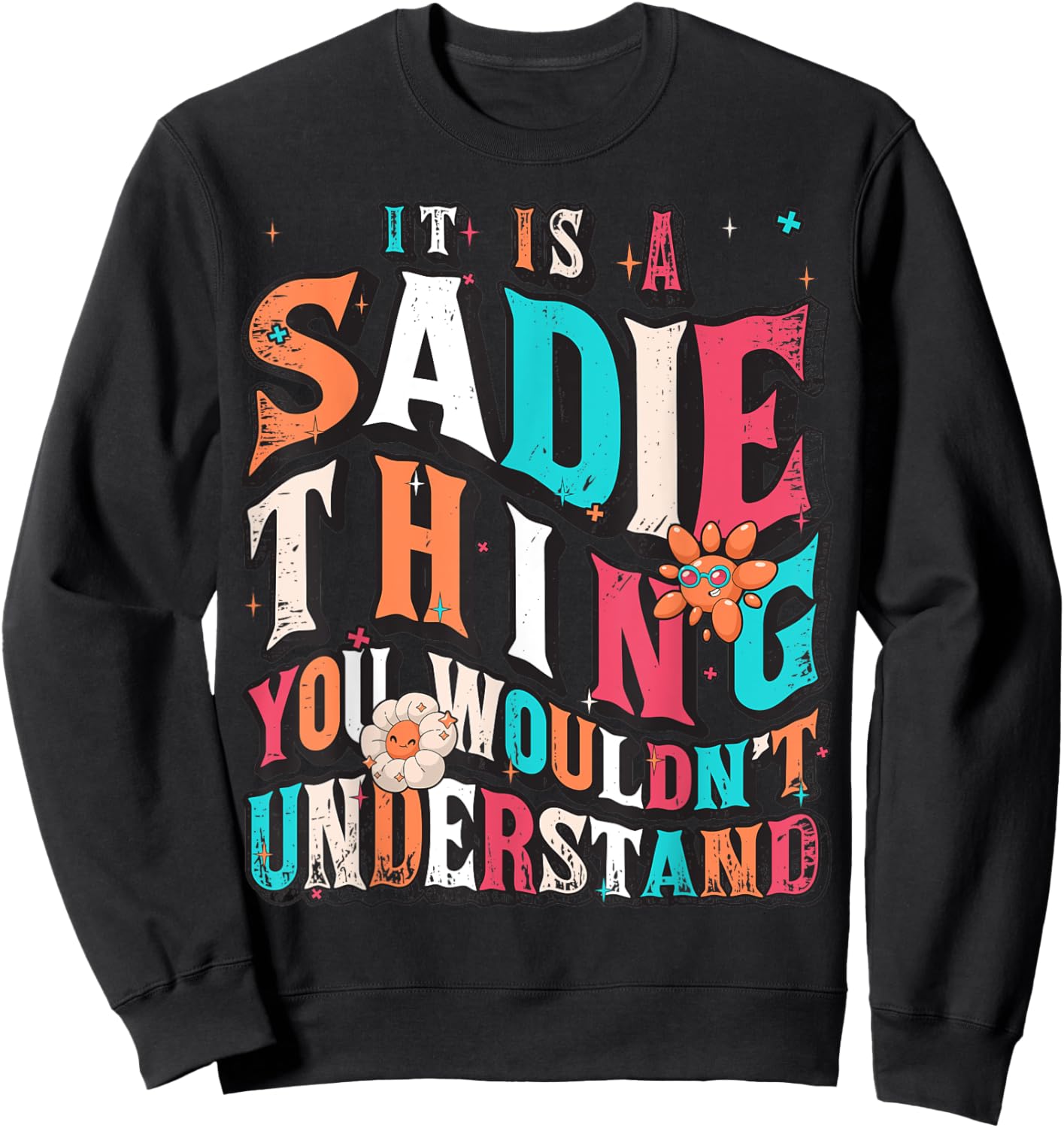 It's Sadie Thing You Wouldn't Understand, Sadie Groovy Sweatshirt - Sweatshirt | Black
