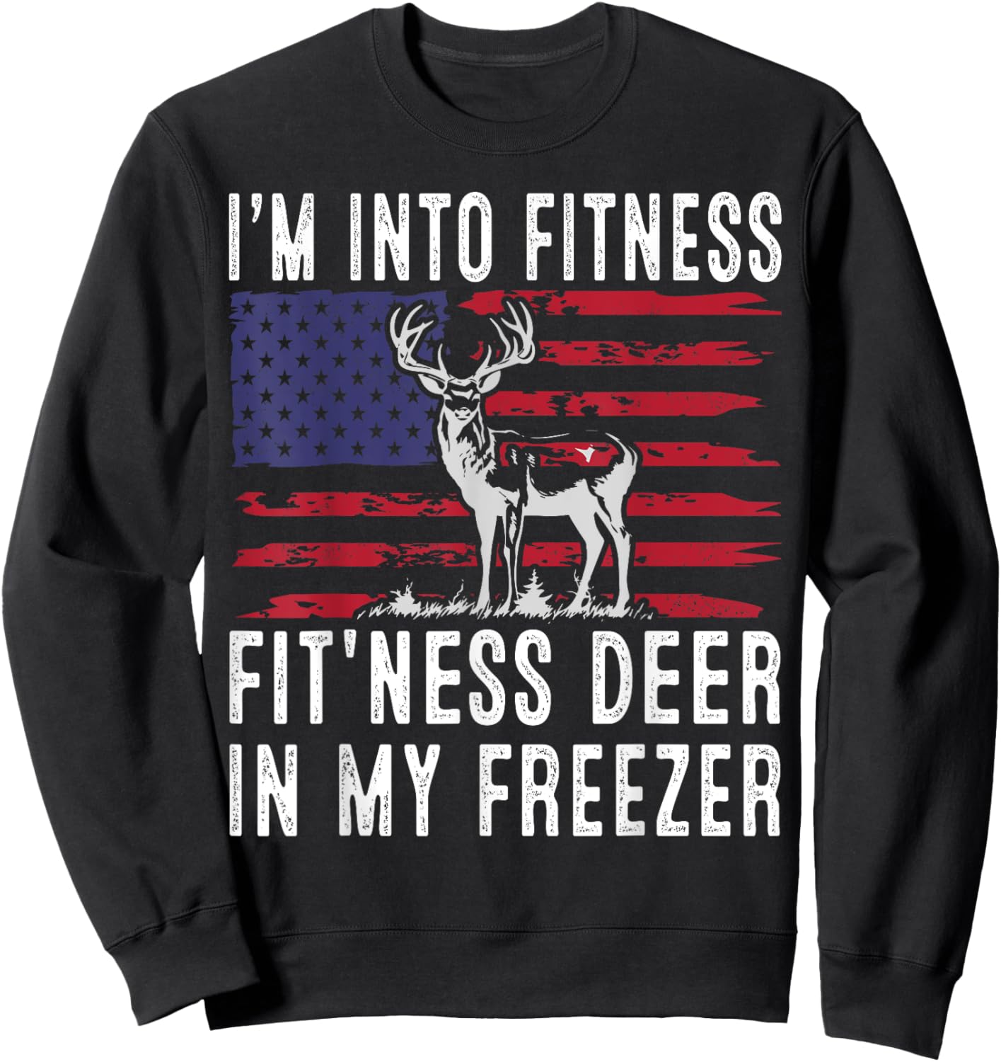 Hunting Im Into Fitness Fit'ness Deer Freezer Men Women Kids Sweatshirt - Sweatshirt | Black