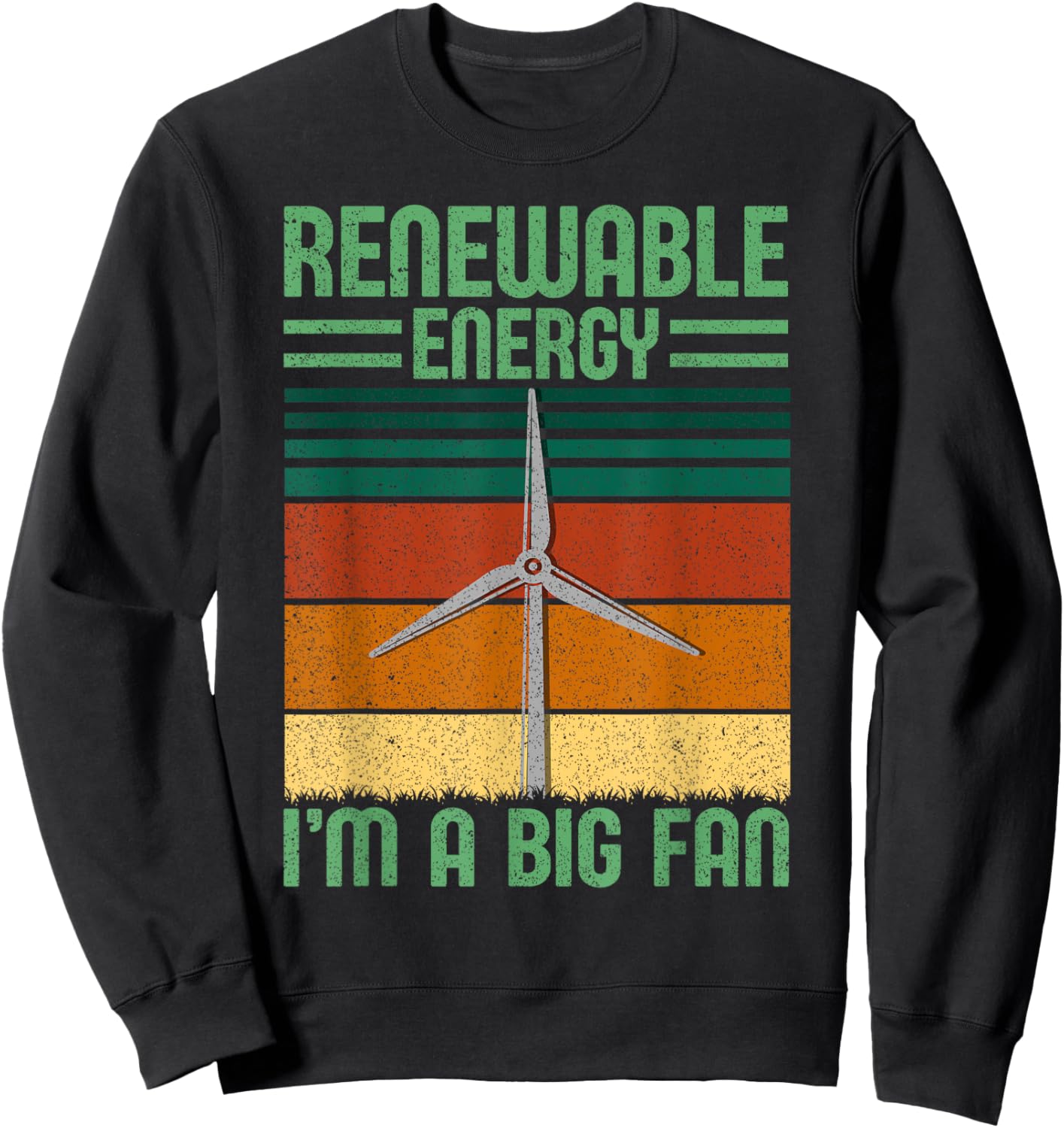 Renewable Energy I'm A Big Fan Turbine Vintage Windmill Sweatshirt - Sweatshirt | Black