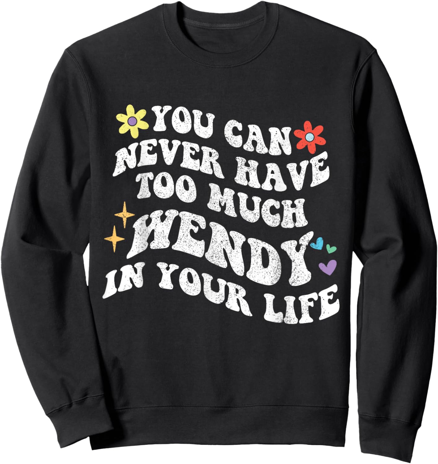 Retro Groovy You Can Never Have Too Much WENDY In Your Life Sweatshirt - Sweatshirt | Black