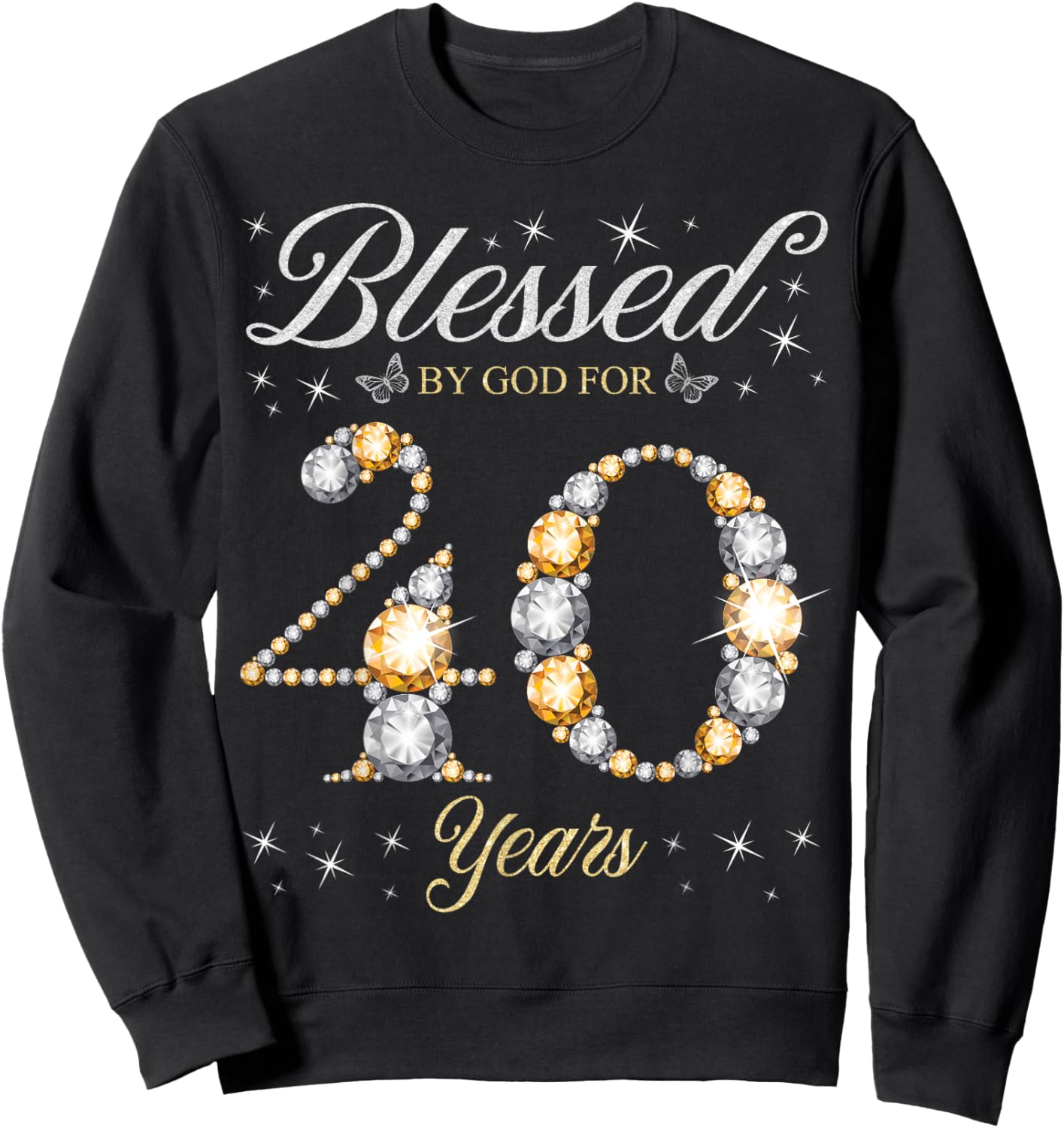 Blessed By God For 40 Years Old 40th Birthday Party Sweatshirt - Sweatshirt | Black