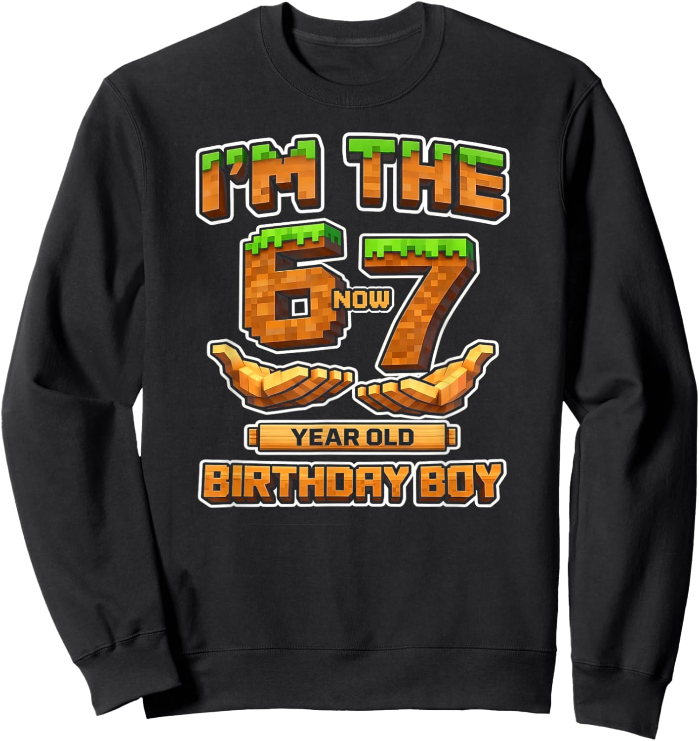 Birthday Boy I'm the 6 Now 7 Year Old 6-7 Pixel Game 67 Sweatshirt - Sweatshirt | Black