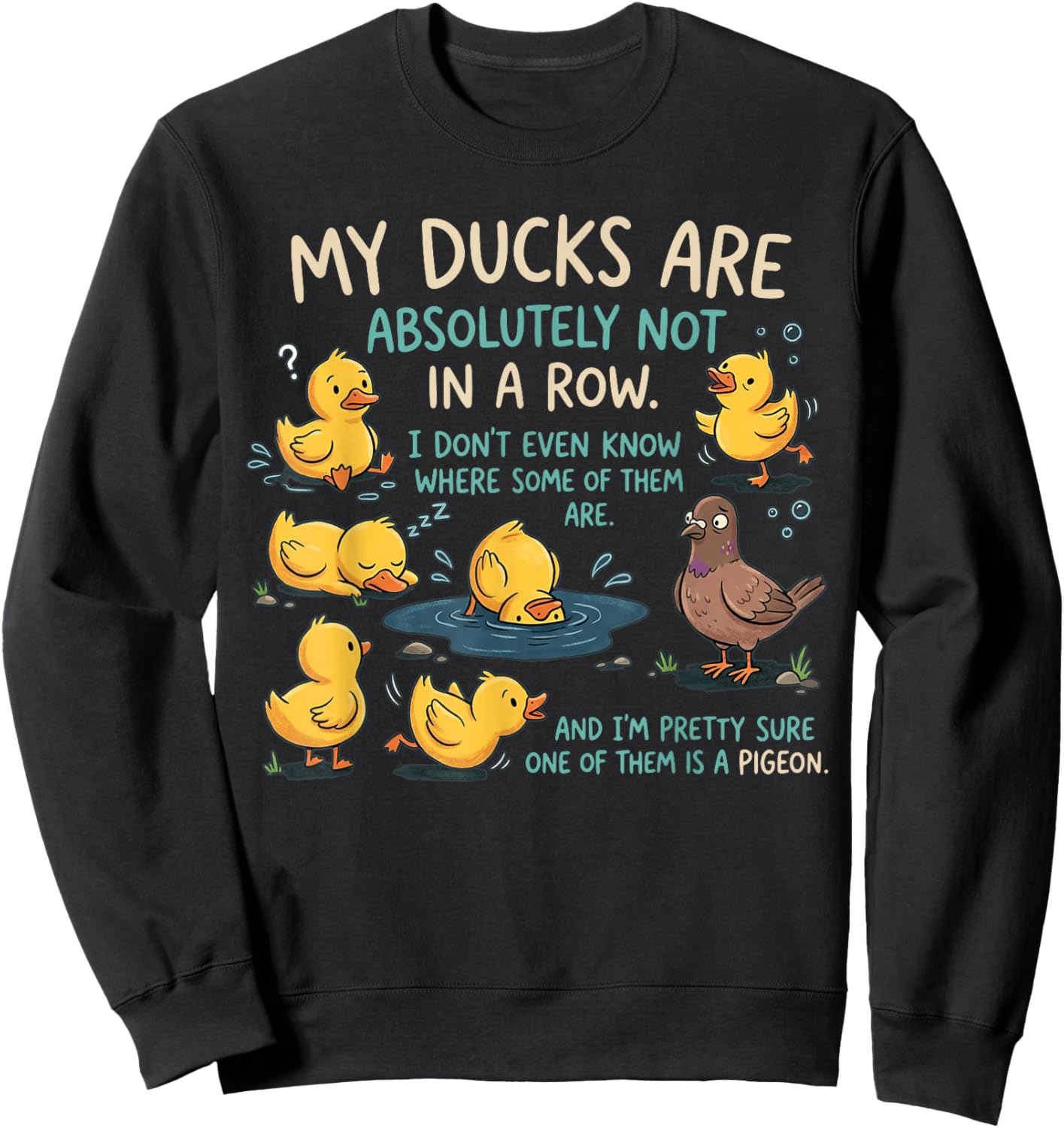 My Ducks are Absolutely Not in A Row Pigeon Funny Sweatshirt - Sweatshirt | Black