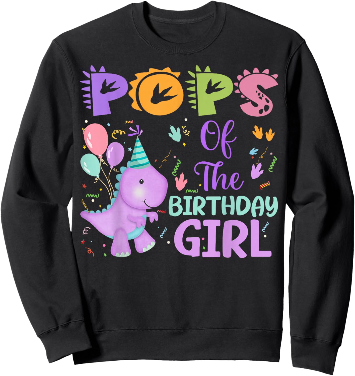 Pops Of The Birthday Girl Dinosaur Saurus Rex Party Sweatshirt - Sweatshirt | Black