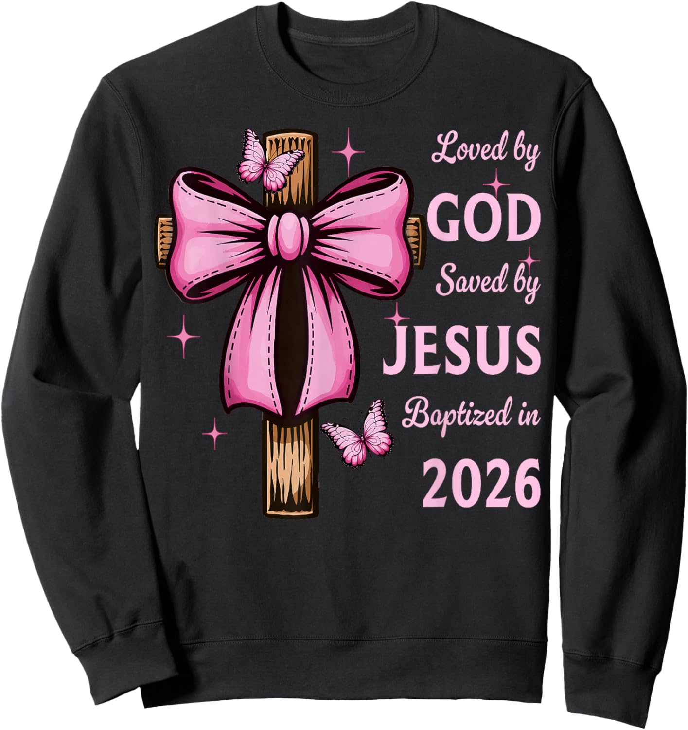 Loved by God Saved by Jesus Baptized 2026 Coquette Cross Sweatshirt - Sweatshirt | Black