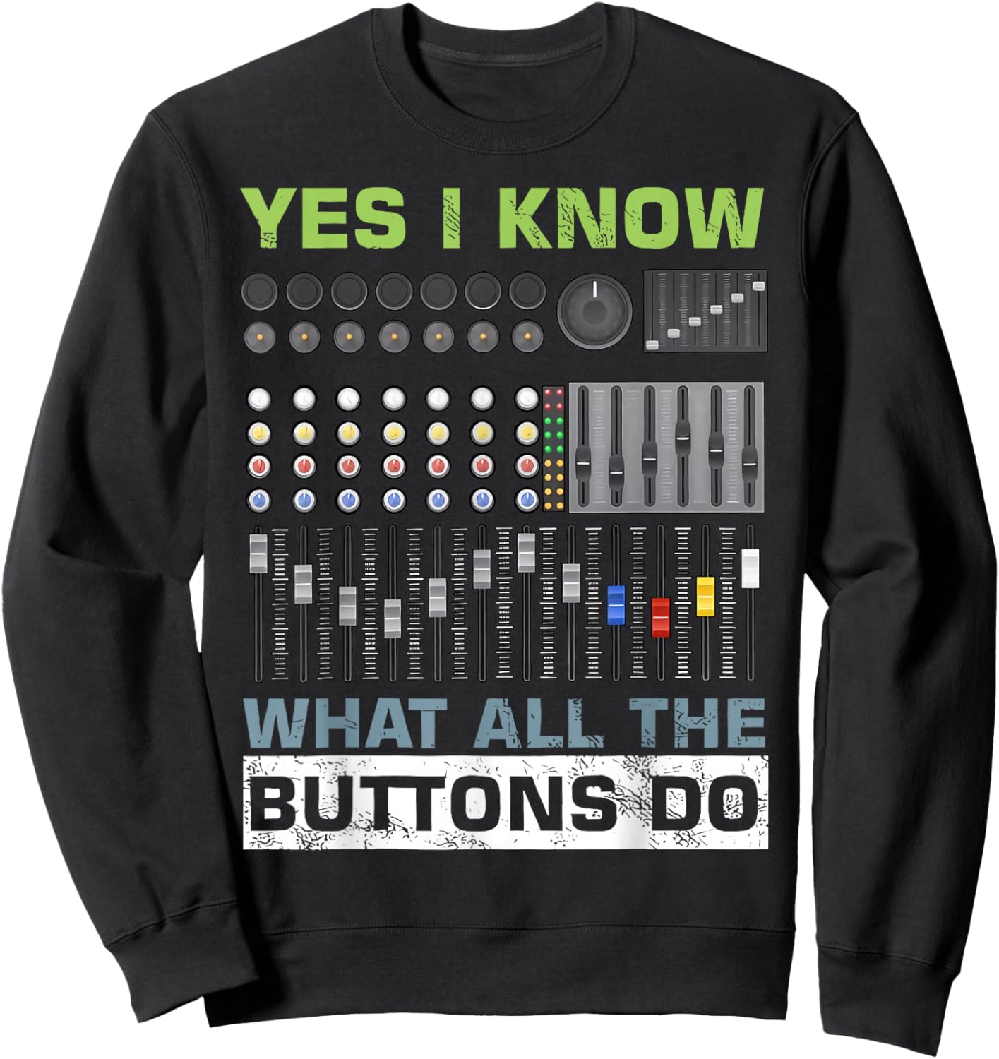 Sound Engineer Sound Guy Yes I Know What All Buttons Do Sweatshirt - Sweatshirt | Black