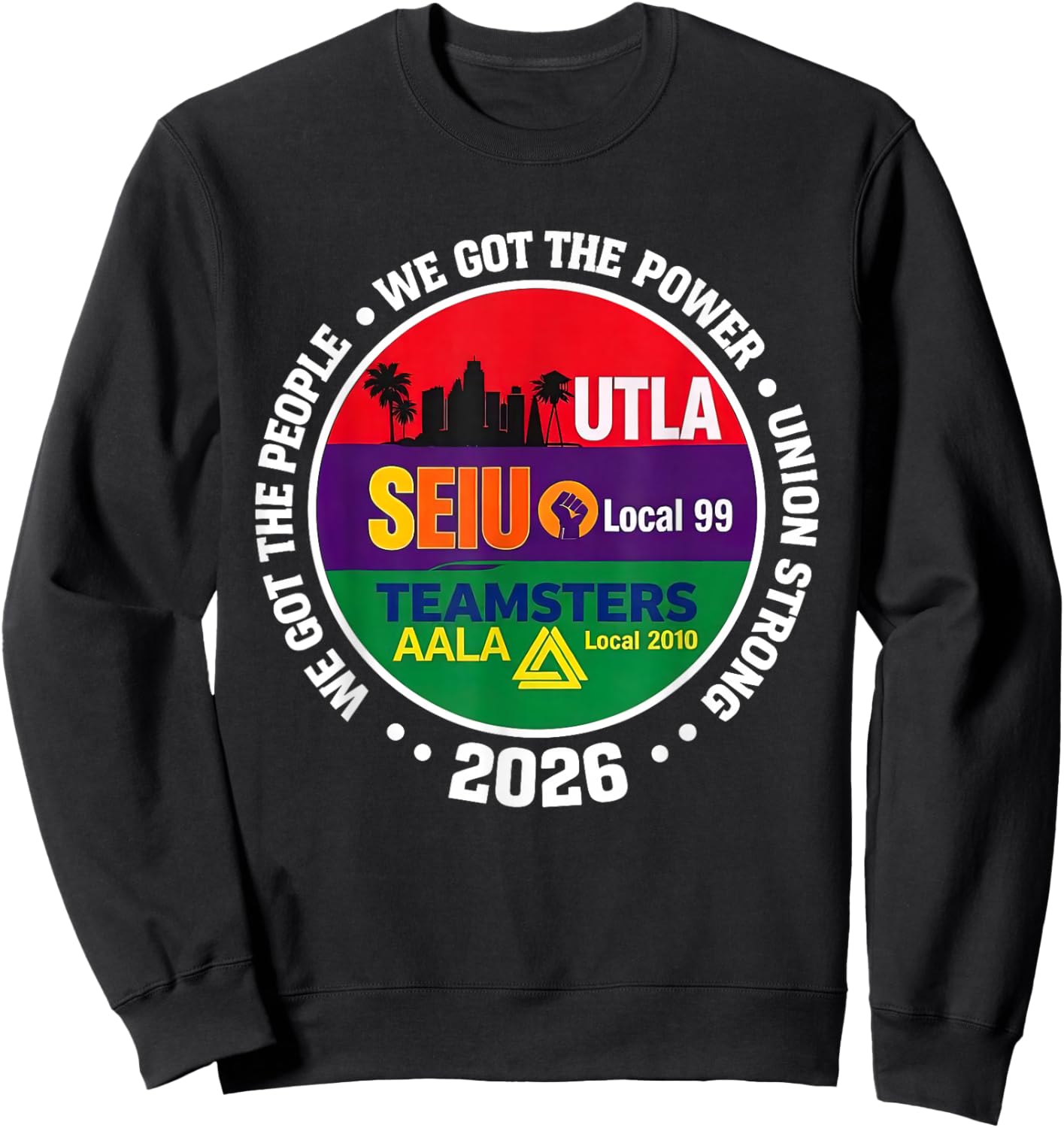 Labor Movement UTLA SEIU AALA We Got The People Sweatshirt - Sweatshirt | Black