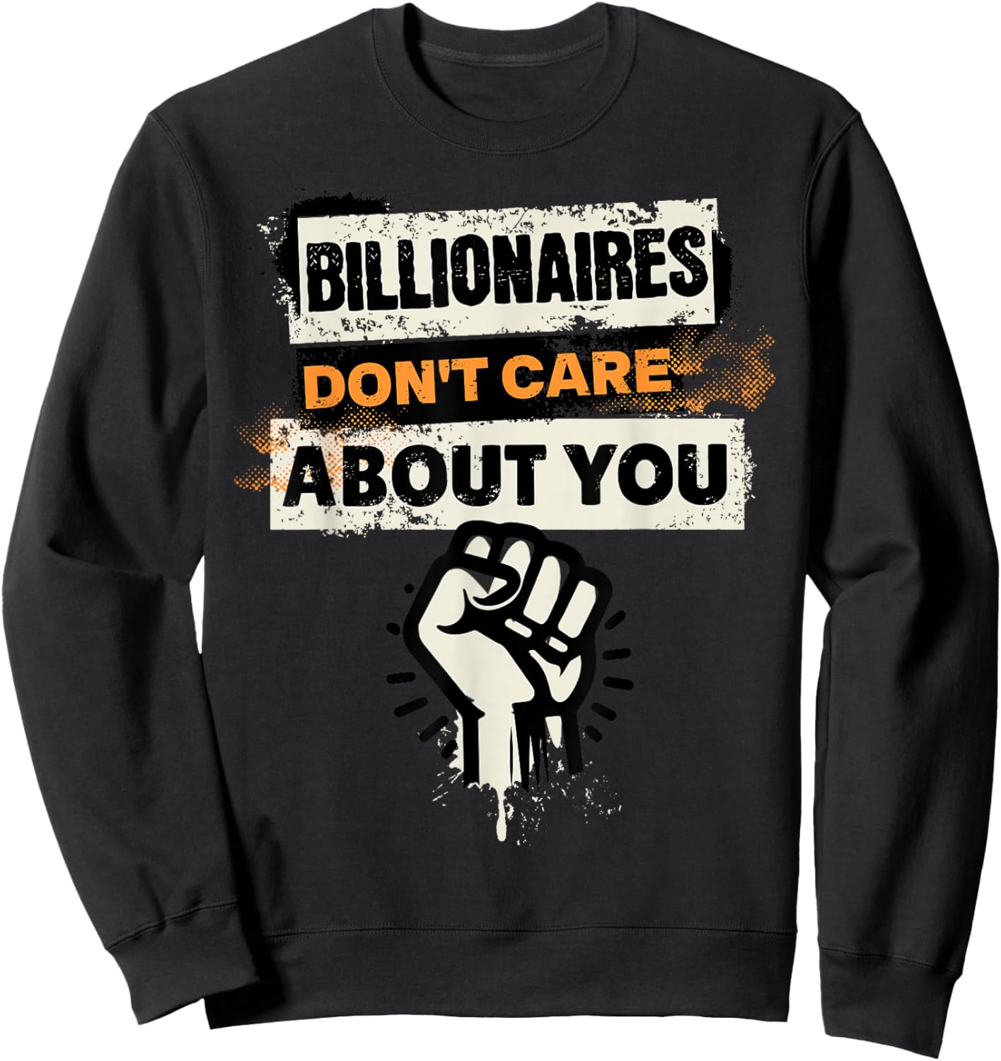 Billionaires Don't Care About You Social Justice Protest Sweatshirt - Sweatshirt | Black