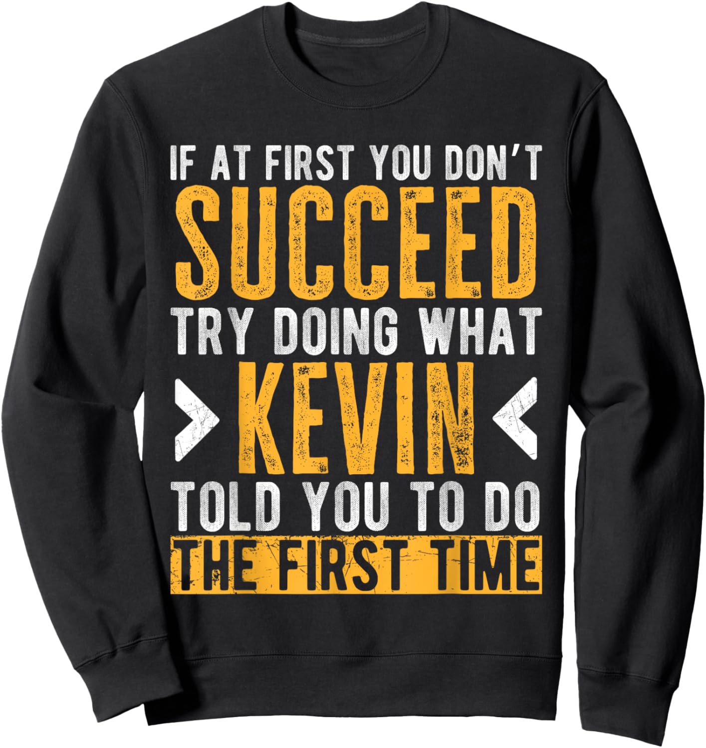 Kevin Try Doing What Kevin Told You Funny Kevin Name Sweatshirt - Sweatshirt | Black