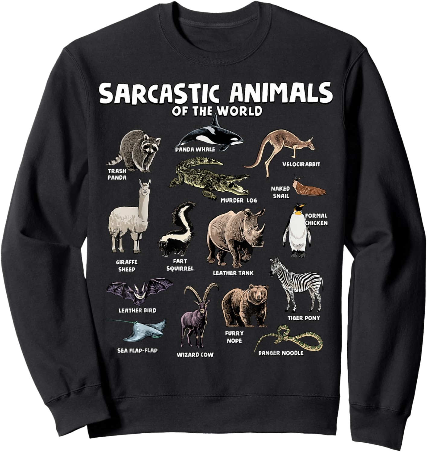 Sarcastic Animals Of The World Funny Animal Names Meme Joke Sweatshirt - Sweatshirt | Black