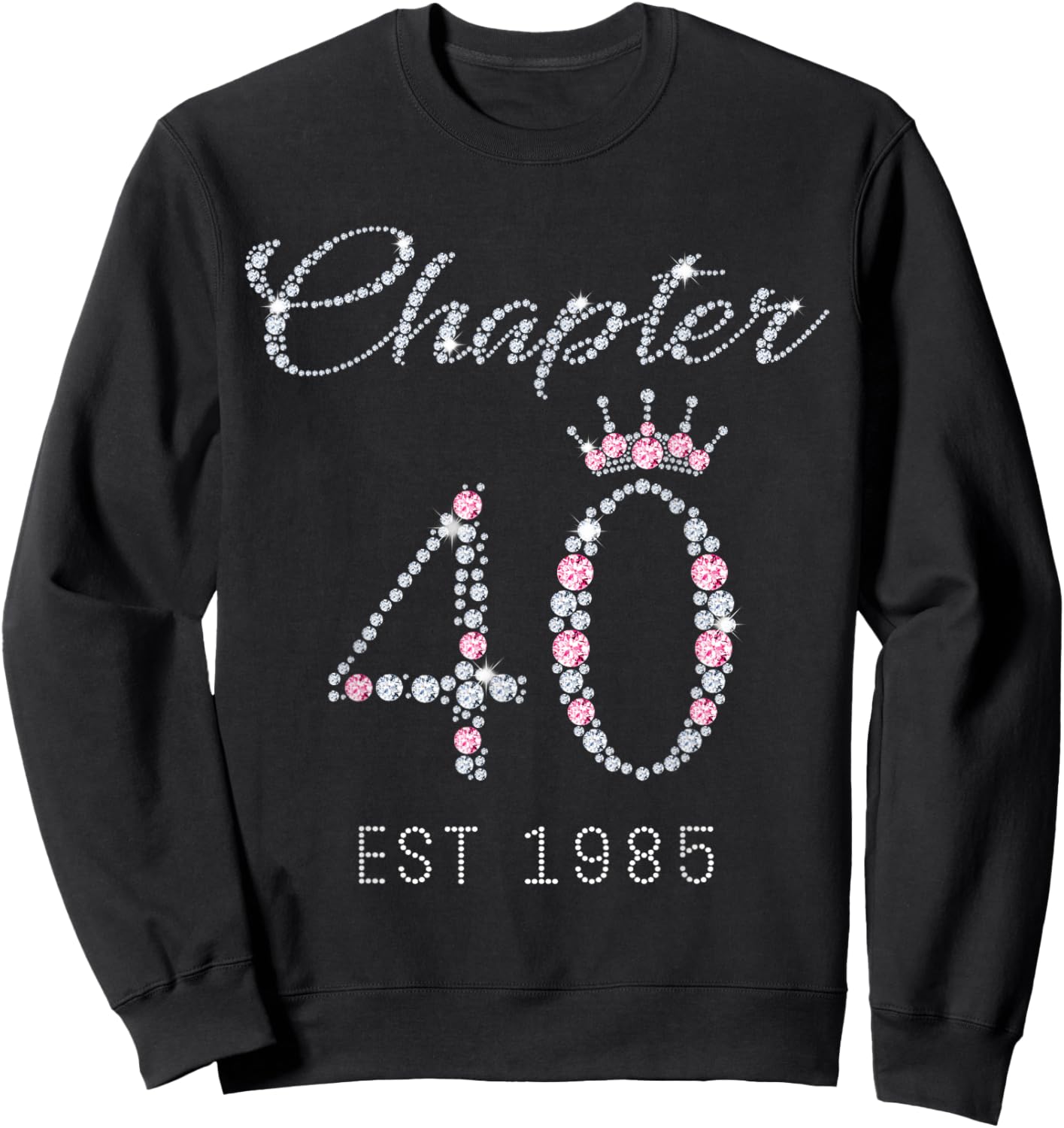 Chapter 40 EST 1985 40Th Birthday Gift Sweatshirt - Sweatshirt | Black