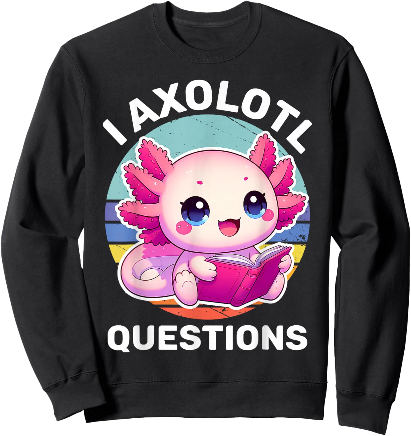 I Axolotl Questions Kids Funny Cute Axolotl Retro Vintage Sweatshirt - Sweatshirt | Black