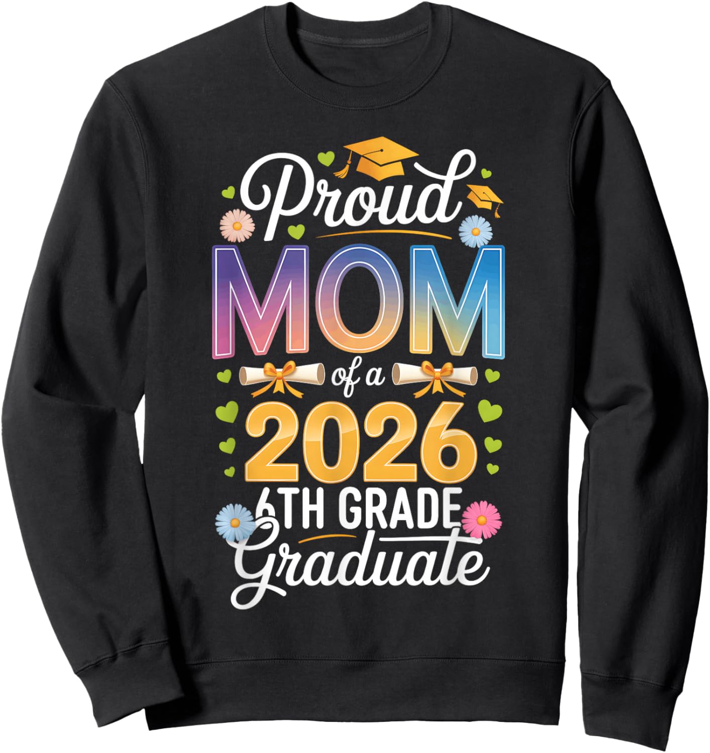 Proud Mom of a 2026 6th Grade Graduate Graduation Sweatshirt - Sweatshirt | Black