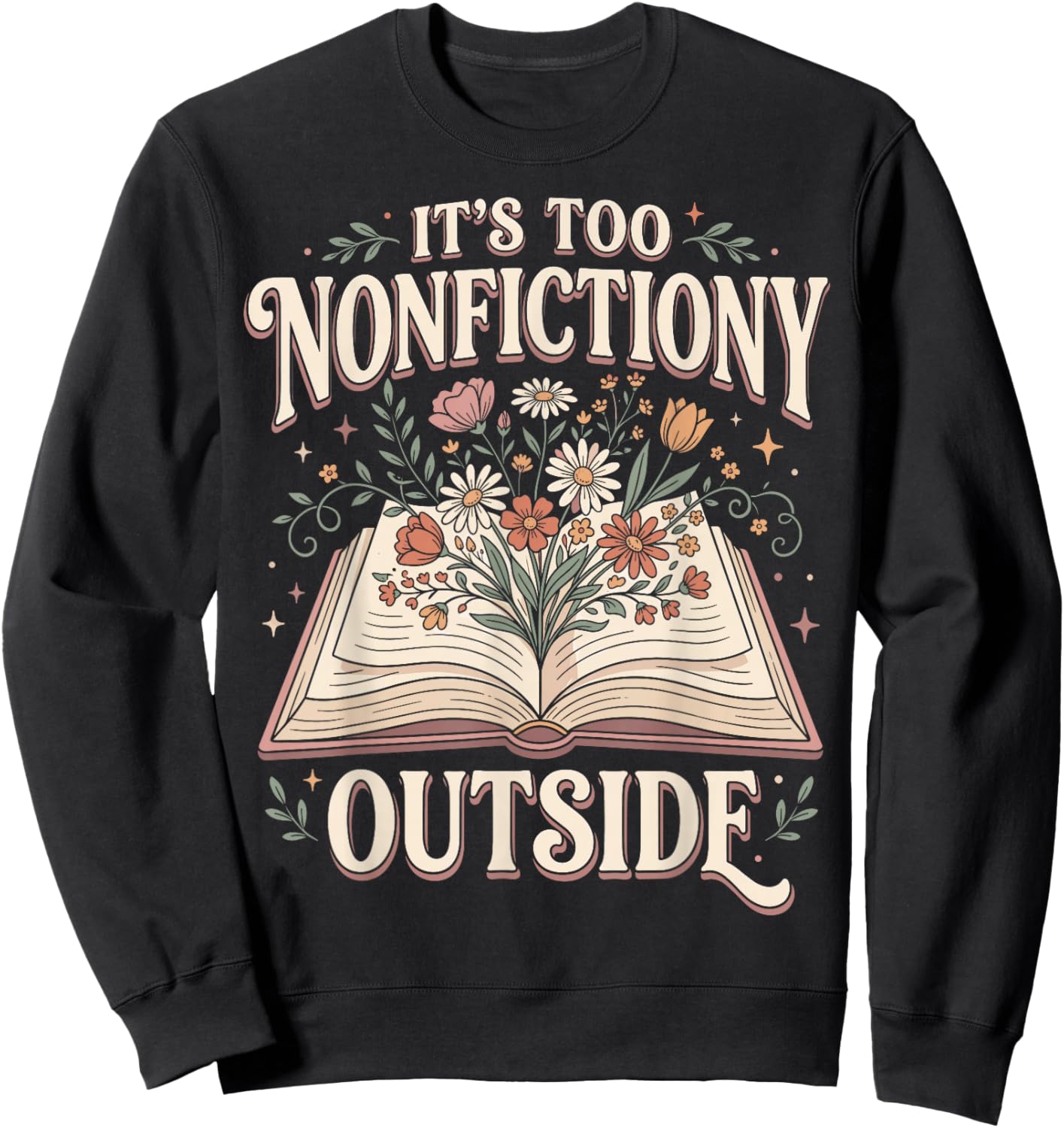 It's Too Non-fictiony Outside Sweatshirt - Sweatshirt | Black