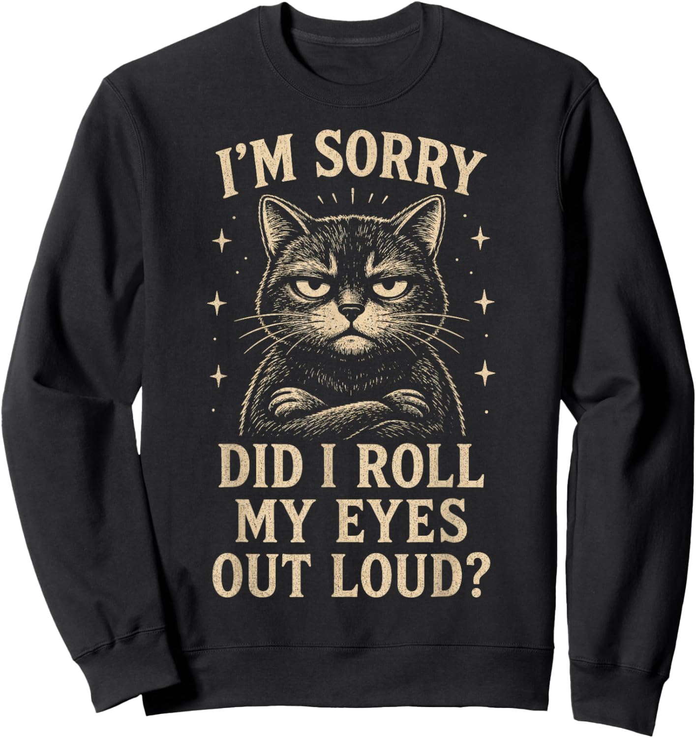 Funny Cat Did I Roll My Eyes Out Loud Sarcastic Kitten Sweatshirt - Sweatshirt | Black