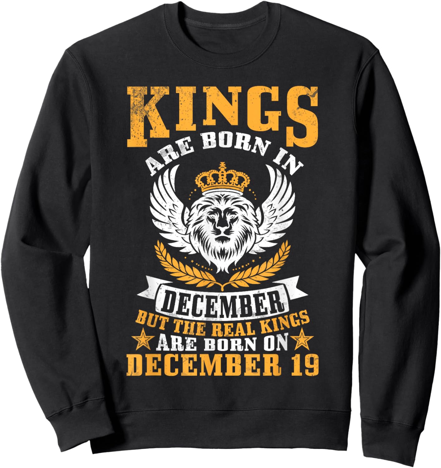 Kings Are Born In Dec But Real Kings Are Born On December 19 Sweatshirt - Sweatshirt | Black