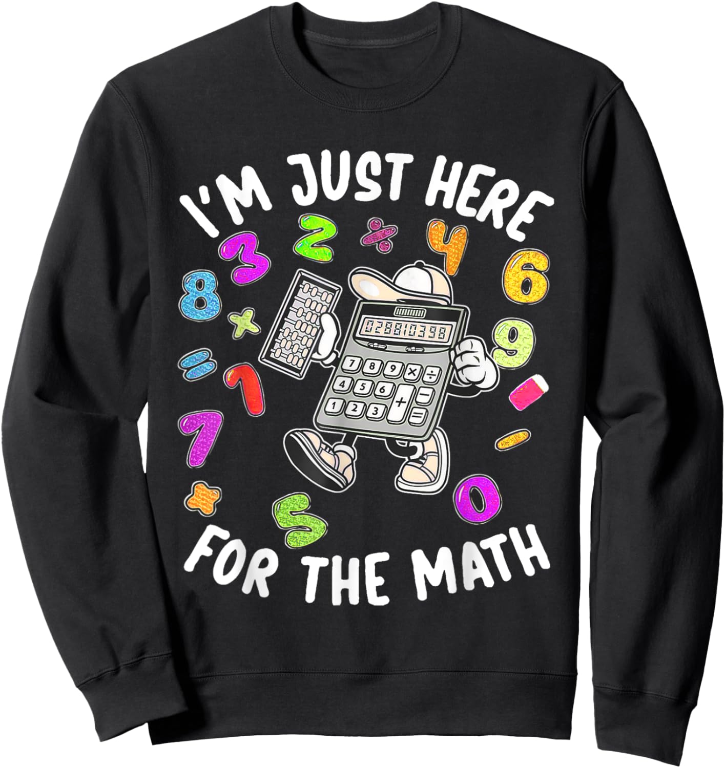 Cute I'm Just Here For The Math Number Day Calculator Sweatshirt - Sweatshirt | Black