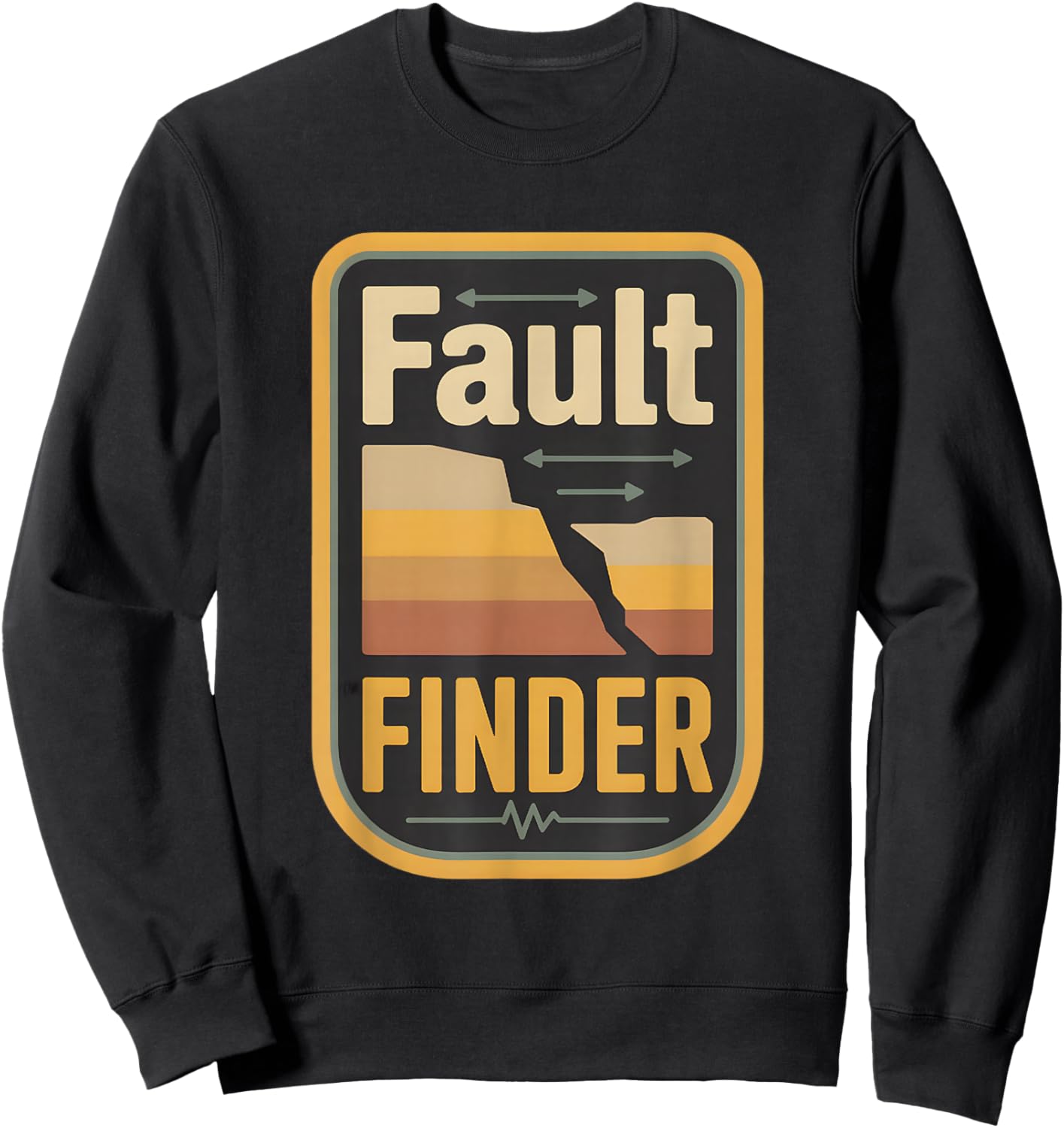 Geology Earthquake Fault Line Seismologist Humor Design Sweatshirt - Sweatshirt | Black