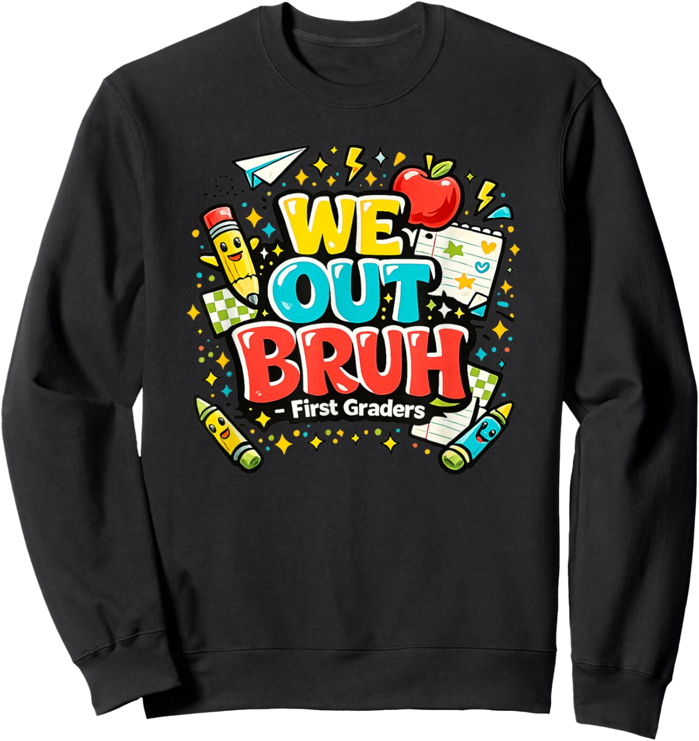 Funny WE Out Bruh Happy Last Day of School 1st Grade Sweatshirt - Sweatshirt | Black