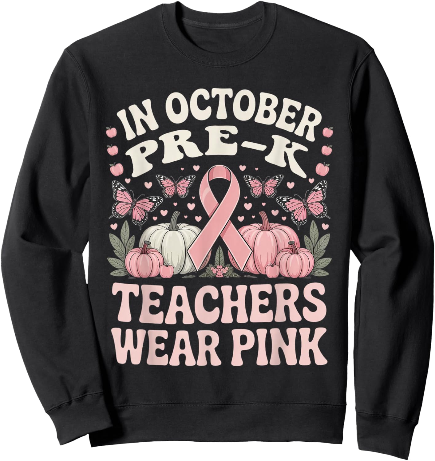 in October Pre-K Teachers Wear Pink Ribbon Breast Cancer Sweatshirt - Sweatshirt | Black