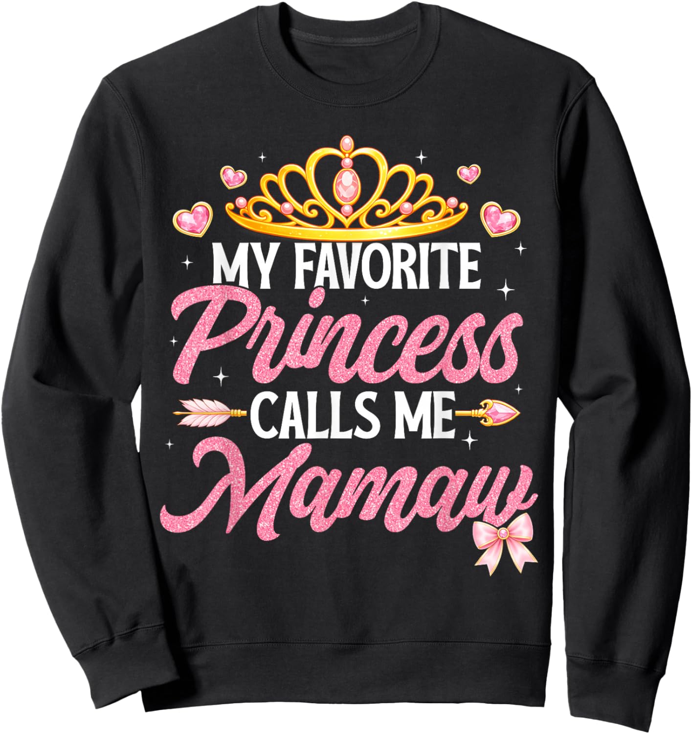 My Favorite Princess Calls Me Mamaw Happy Mother's Day Sweatshirt - Sweatshirt | Black