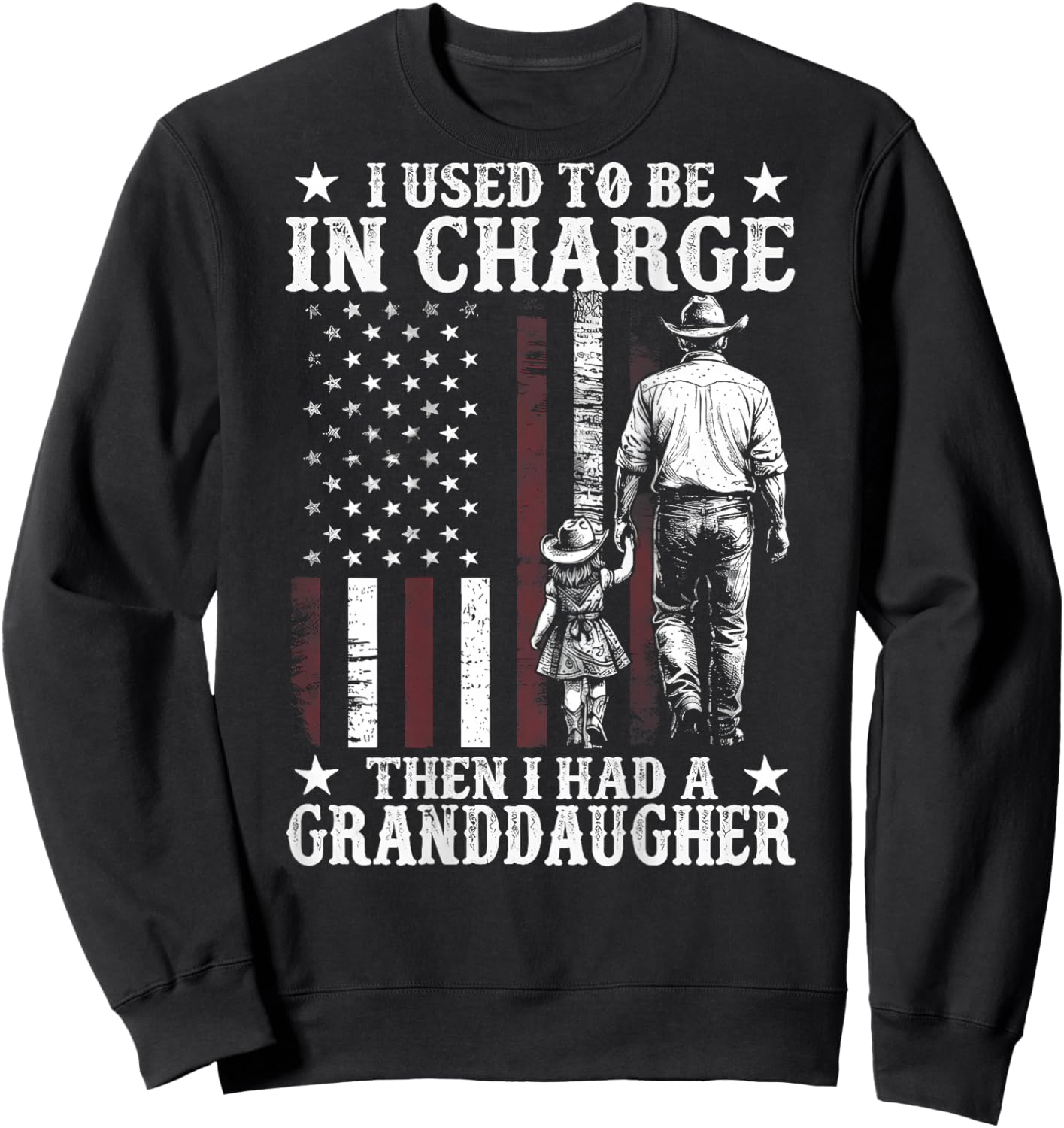I Used to Be in Charge Then I Had A Granddaughter (On Back) Sweatshirt - Sweatshirt | Black