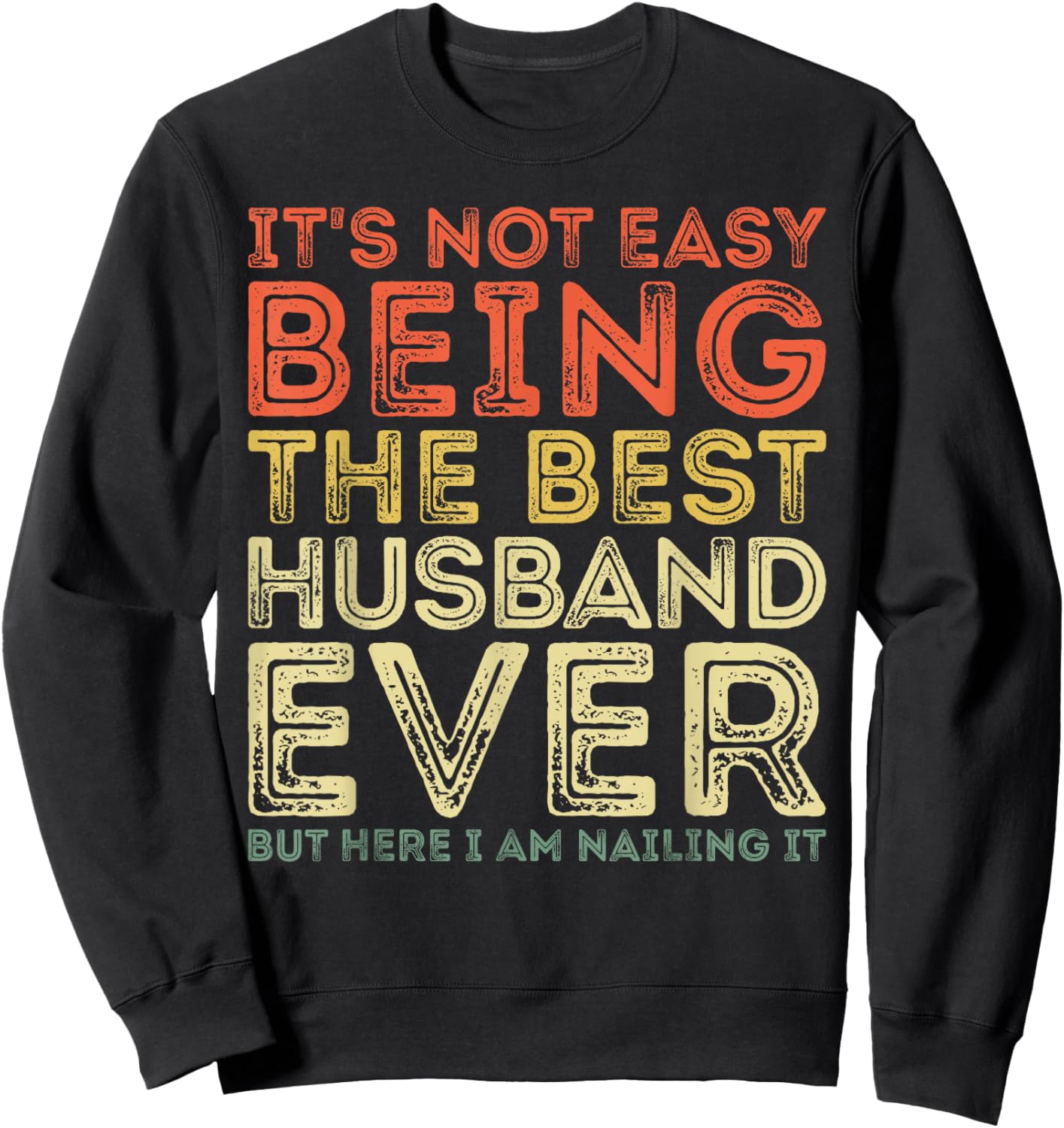 It's Not Easy Being The Best Husband Ever But Here Nailing Sweatshirt - Sweatshirt | Black