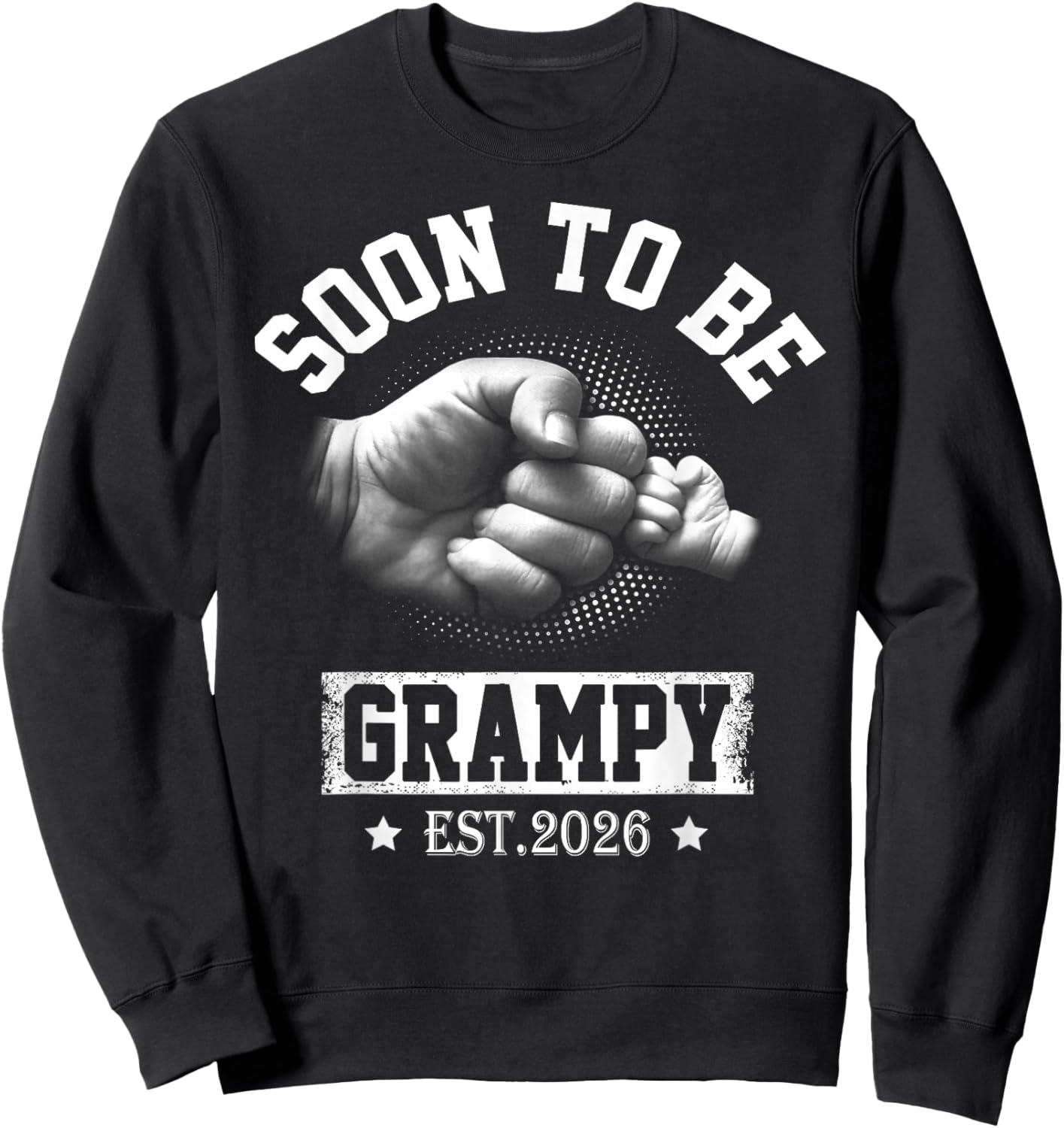 New Dad Soon To Be Grampy Est 2026 First time Grampy Sweatshirt - Sweatshirt | Black