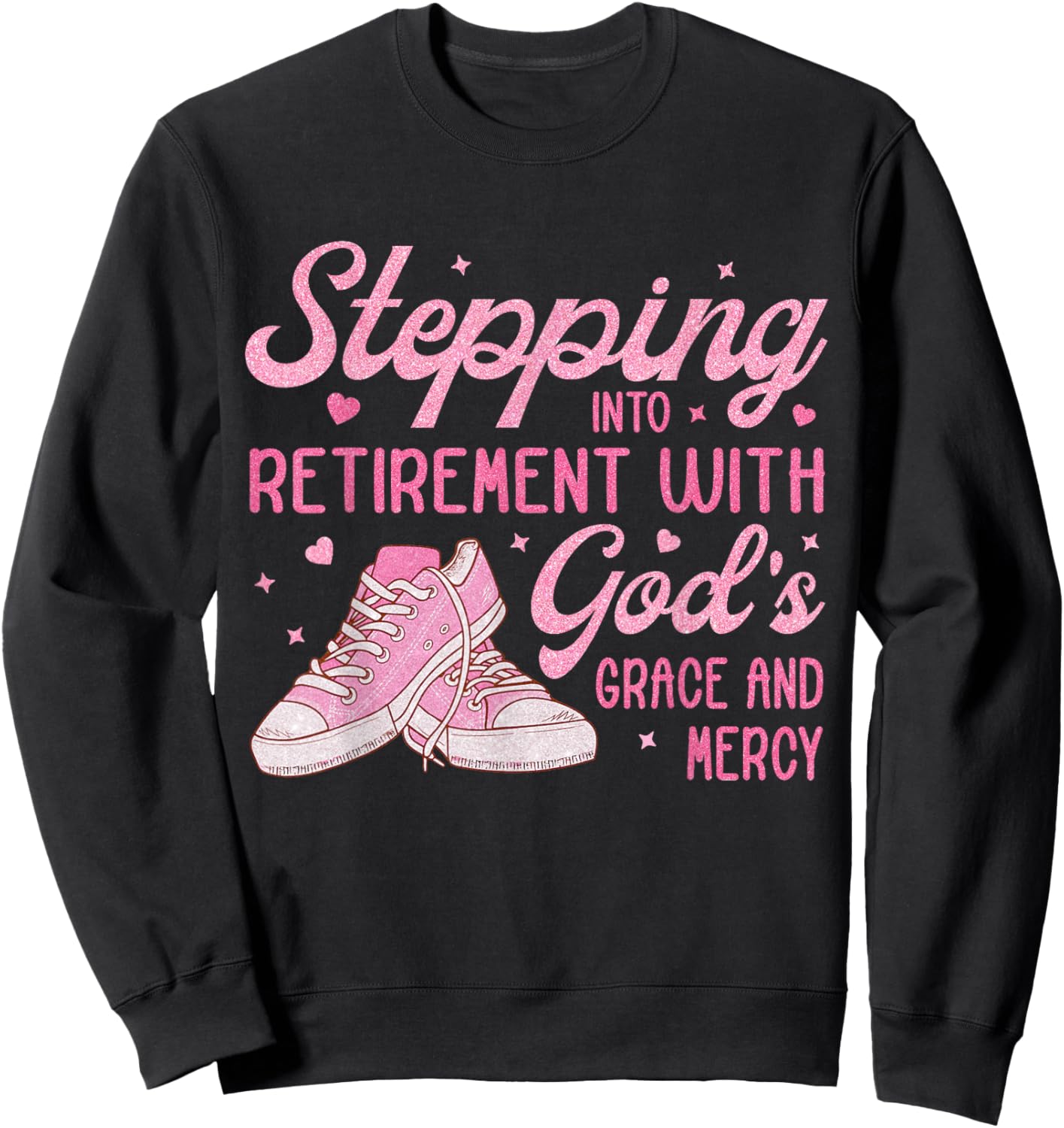 Stepping Into My Retirement With God's Grace Gift Woman Sweatshirt - Sweatshirt | Black