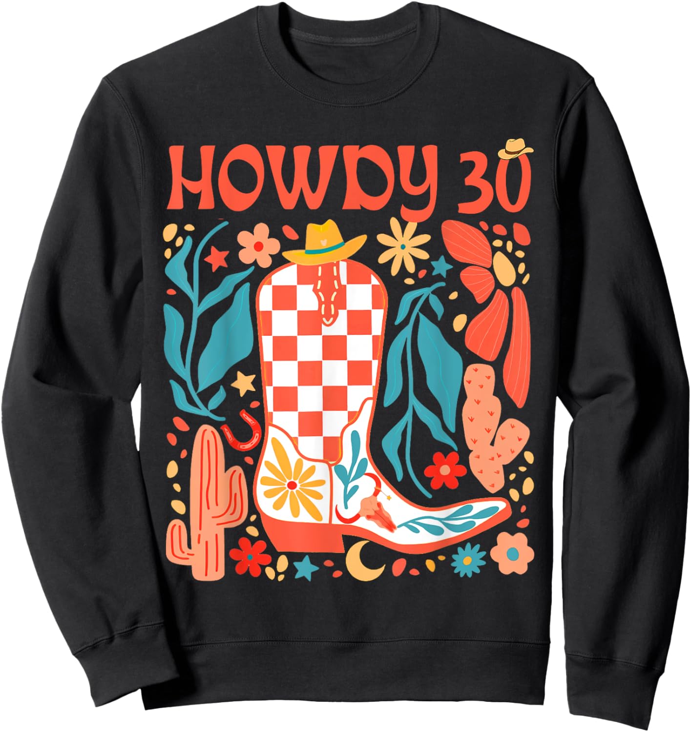 30th Birthday Western Country Life Wild West Rodeo Howdy 30 Sweatshirt - Sweatshirt | Black