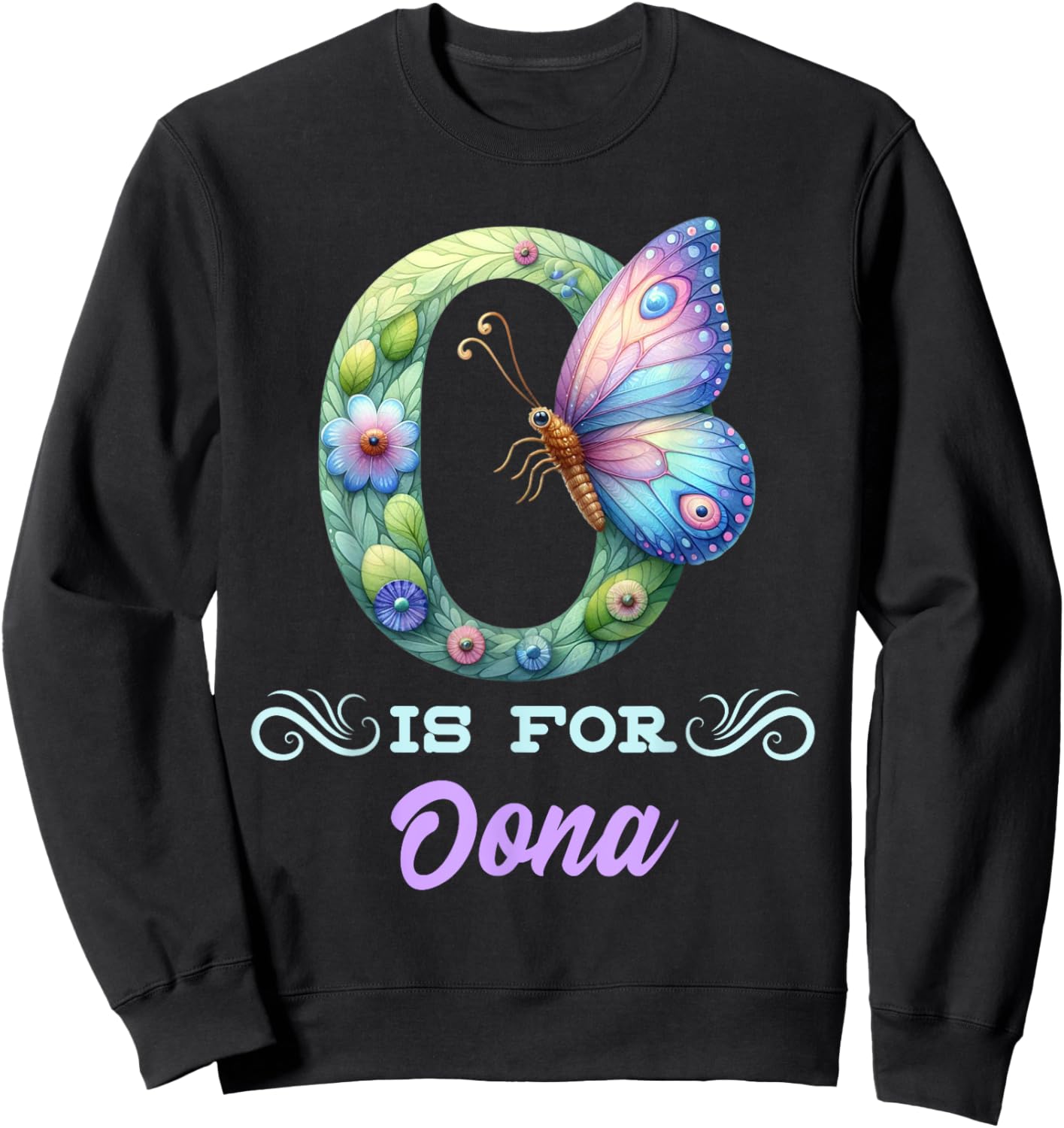 O Is For Oona Girly Butterfly And Flower Initial Name Sweatshirt - Sweatshirt | Black