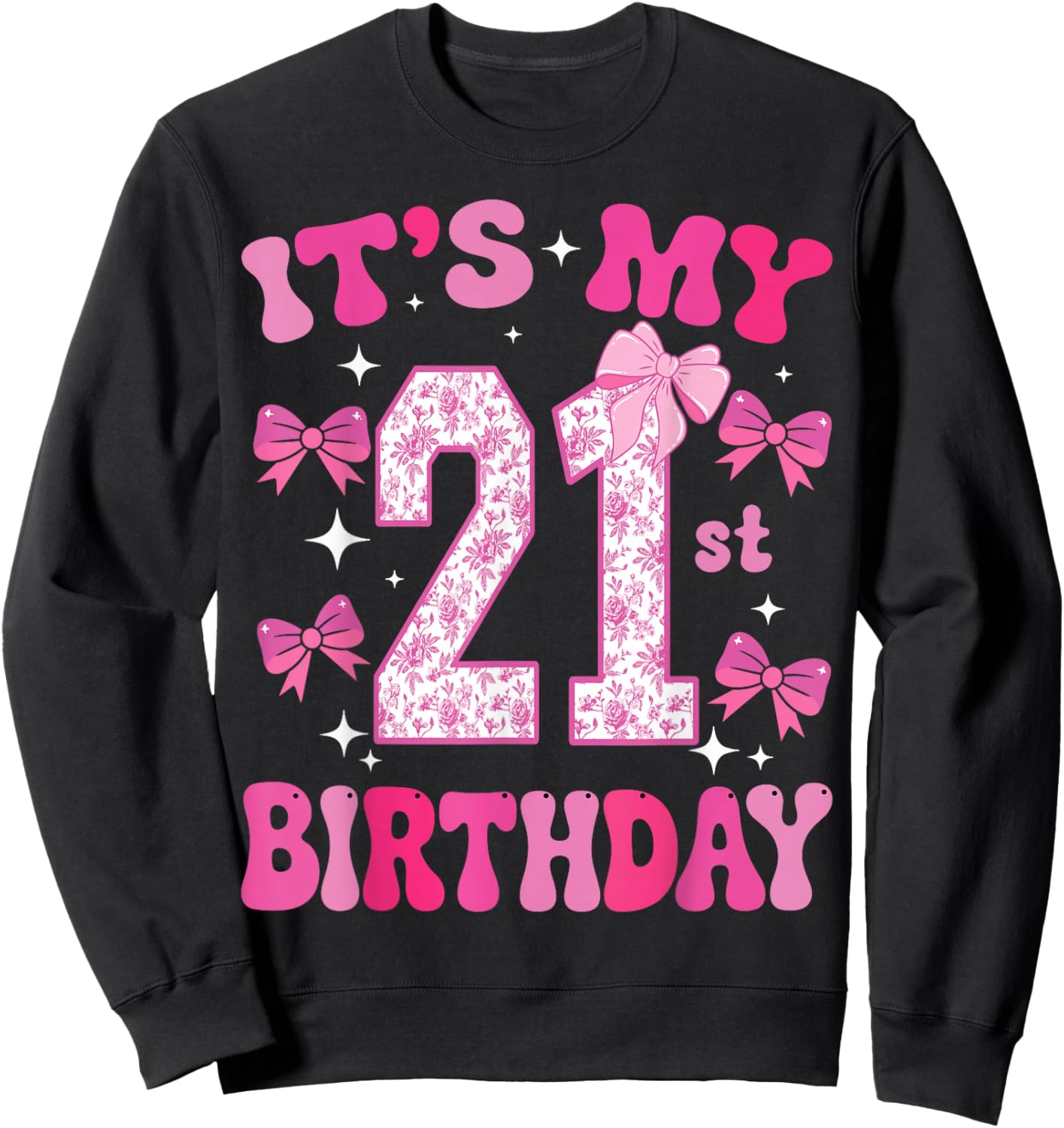 It's My 21st Birthday Girl Pink Coquette Bow 21 Year Old Fun Sweatshirt - Sweatshirt | Black