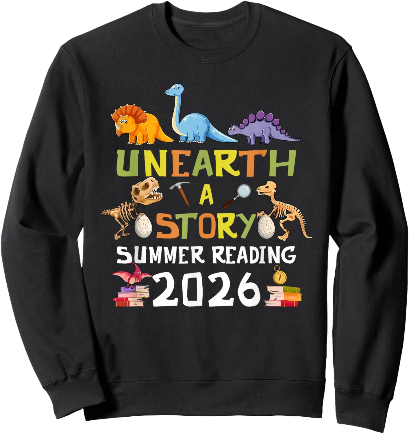 Unearth A Story Theme Summer Reading 2026 Dinosaur Lover Fan Sweatshirt - Sweatshirt | Black