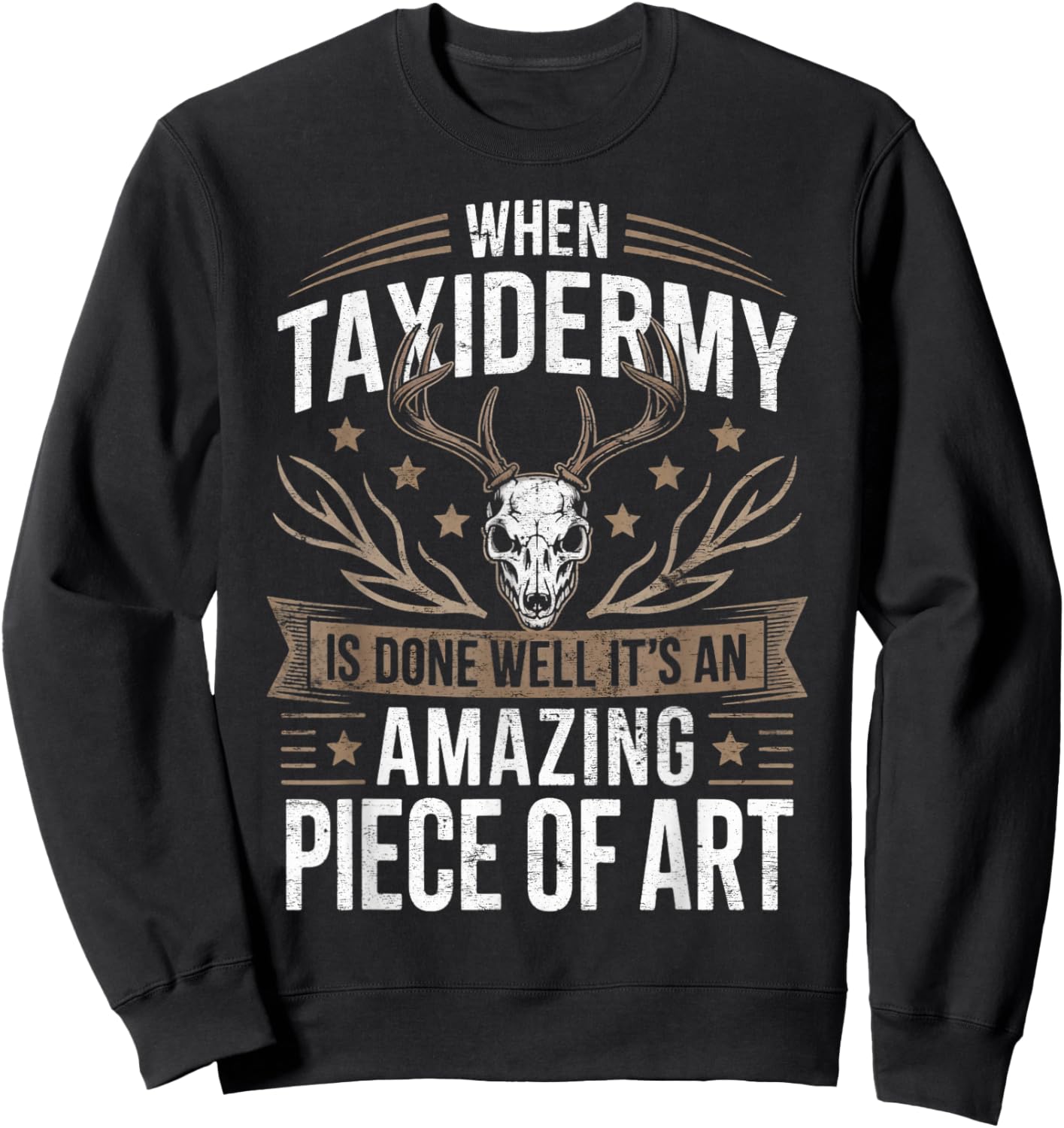 When Taxidermy is Done Taxidermist Animal Taxidermy Sweatshirt - Sweatshirt | Black