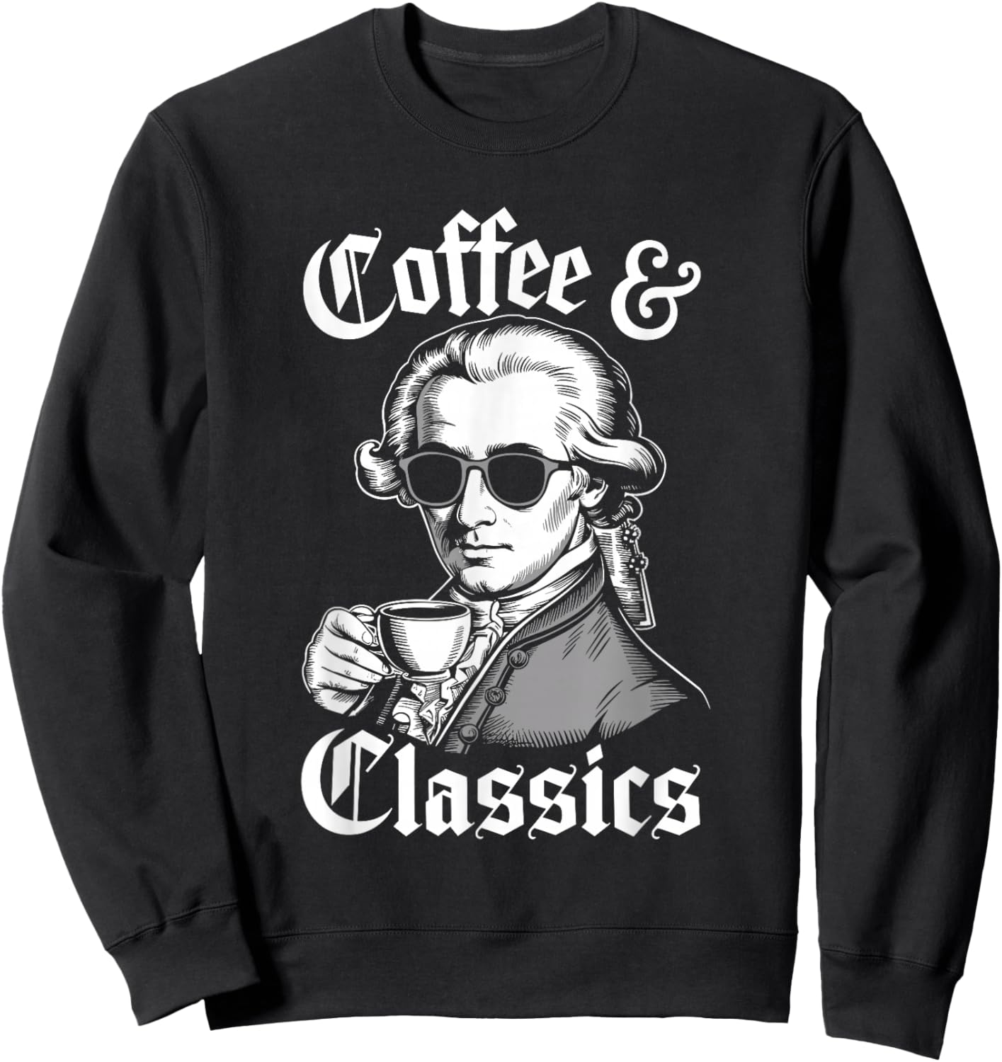 Wolfgang Amadeus Mozart Quote Coffee & Classical Music Lover Sweatshirt - Sweatshirt | Black