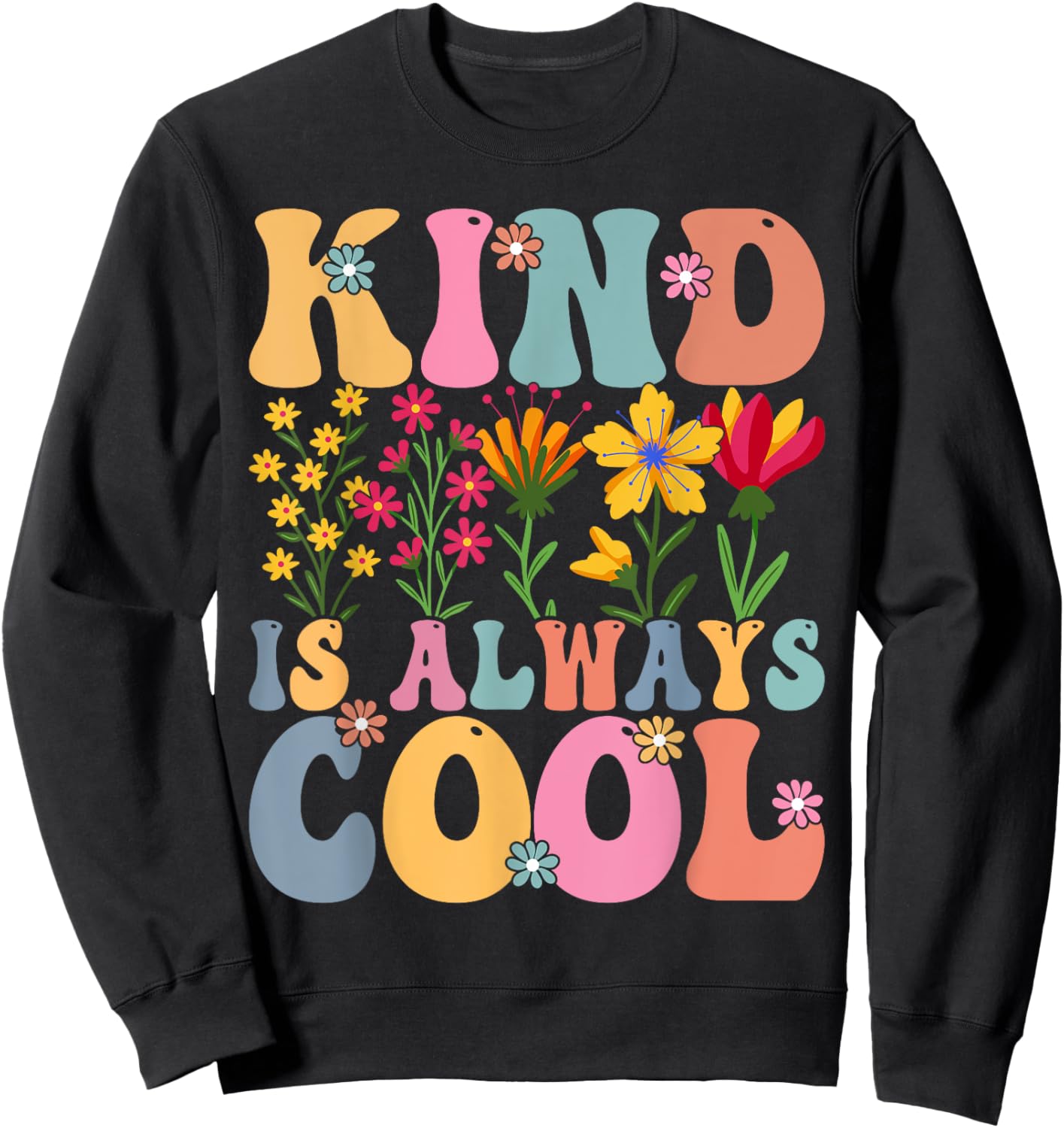 Kind is Always Cool Groovy Teacher Be Kind Kindness Sweatshirt - Sweatshirt | Black