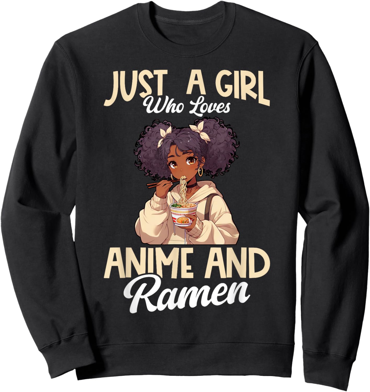 Just A Girl Who Loves Anime And Ramen African American Sweatshirt - Sweatshirt | Black