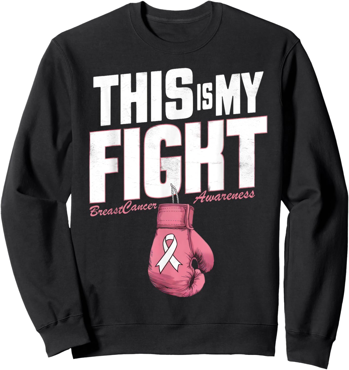 This Is My Fight Breast Cancer Awareness boxing glove Woman Sweatshirt - Sweatshirt | Black