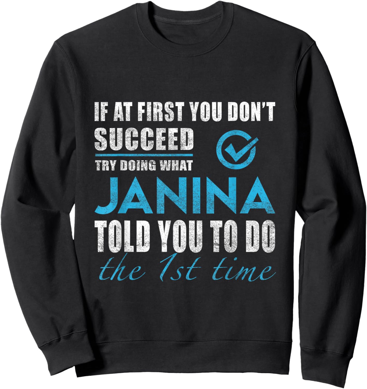 Janina Name - Try What Janina Told You To Do Sweatshirt - Sweatshirt | Black