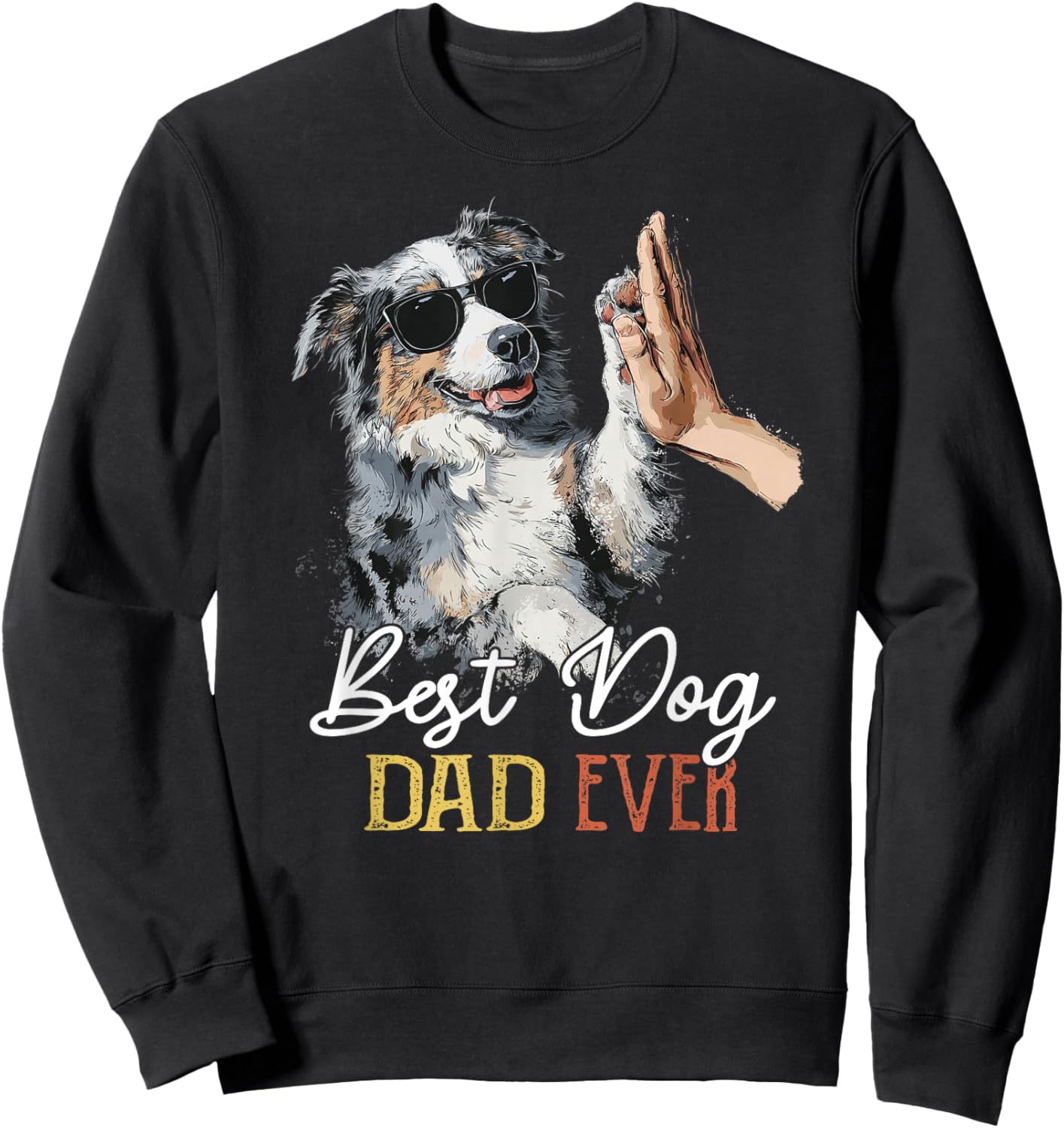 Der Beste Australian Shepherd-Vater Aller Zeiten, Vatertag für Männer, Papa und Hund Sweatshirt - Sweatshirt | Black