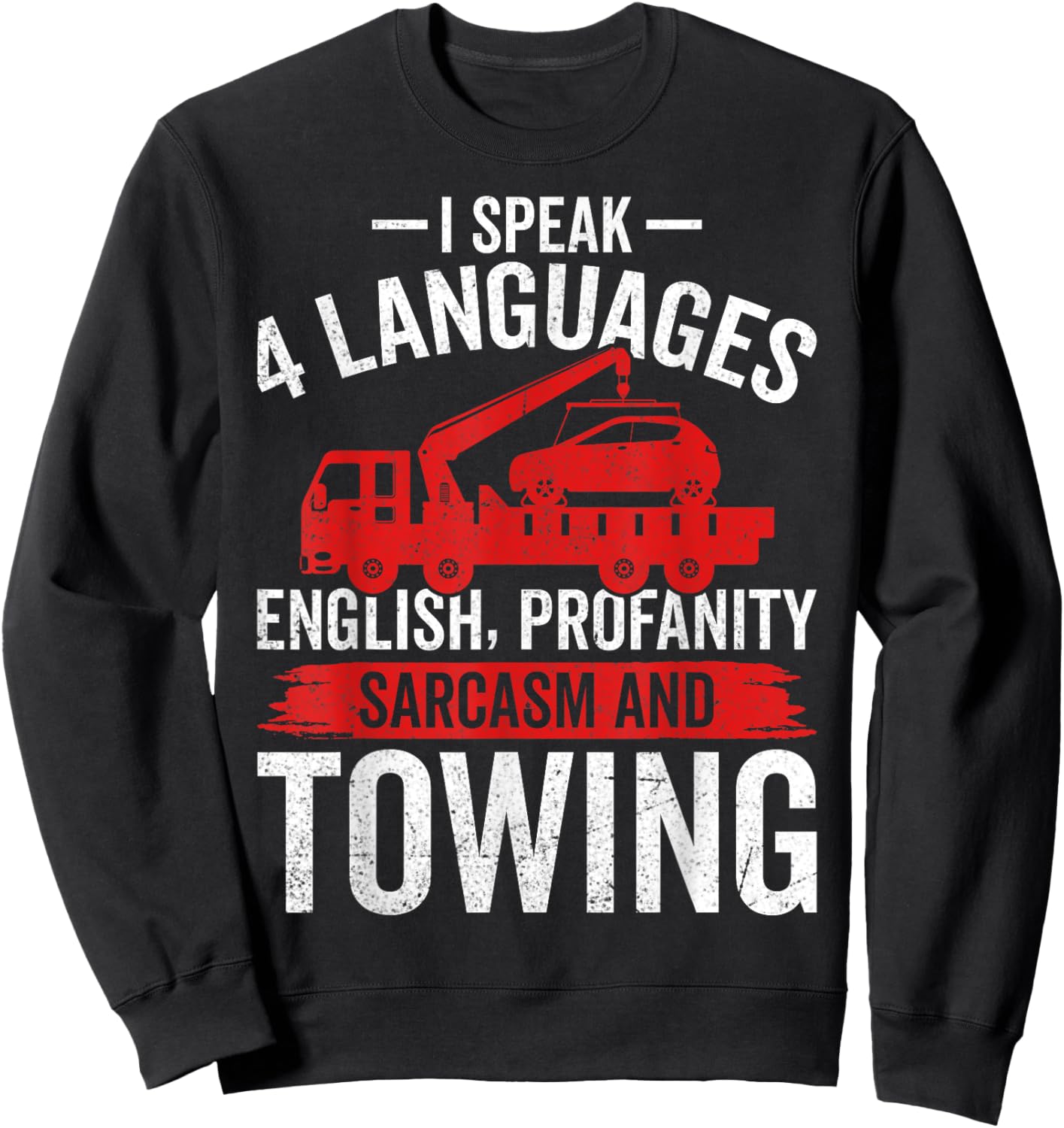 I Speak 4 Languages - Funny Tow Truck Towing Driver Gifts Sweatshirt - Sweatshirt | Black