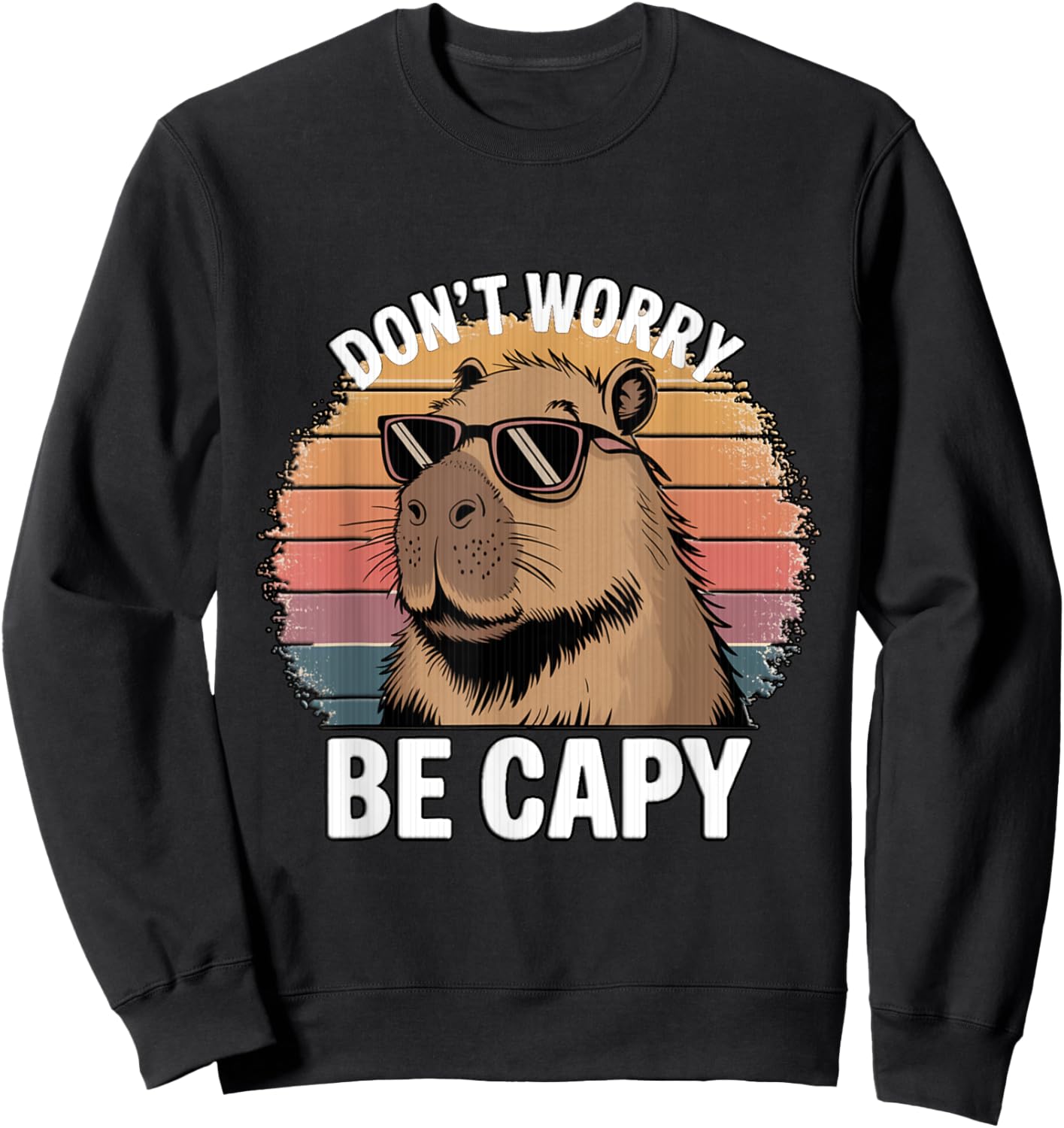Funny Don't Be Worry Be Capy Cool Capybara Animal Sweatshirt - Sweatshirt | Black