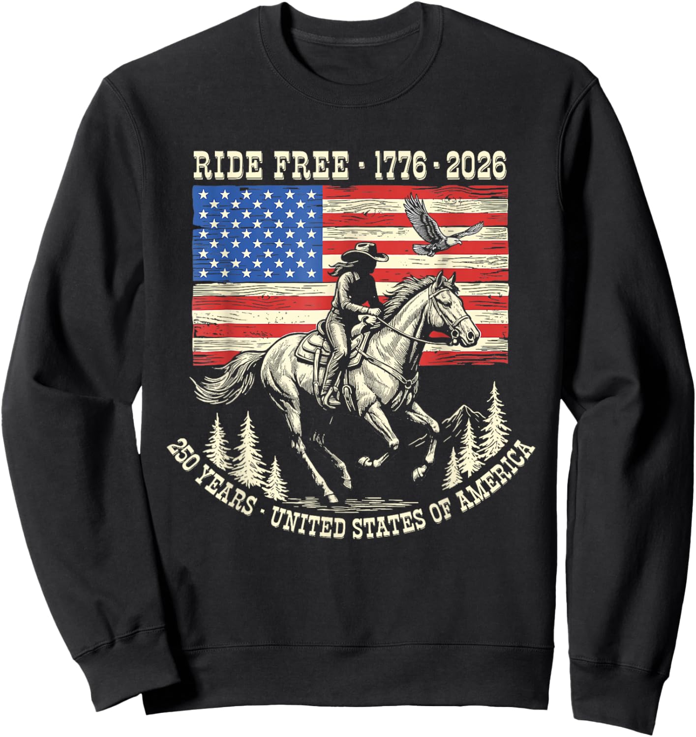 Ride Free 1776 2026 USA 250th Anniversary Patriotic Cowboy Sweatshirt - Sweatshirt | Black