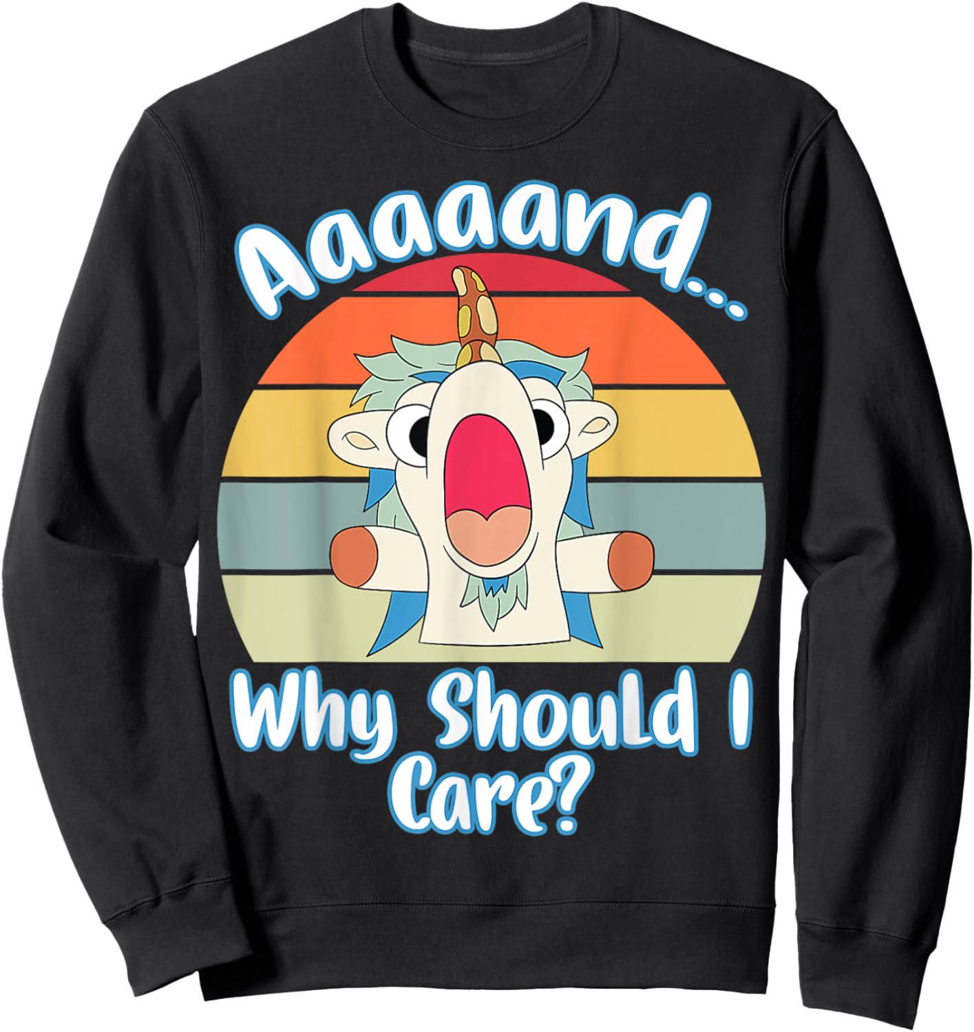 Annnd Why Should - I Care - Unicorn Apparel - Sarcastic Sweatshirt - Sweatshirt | Black