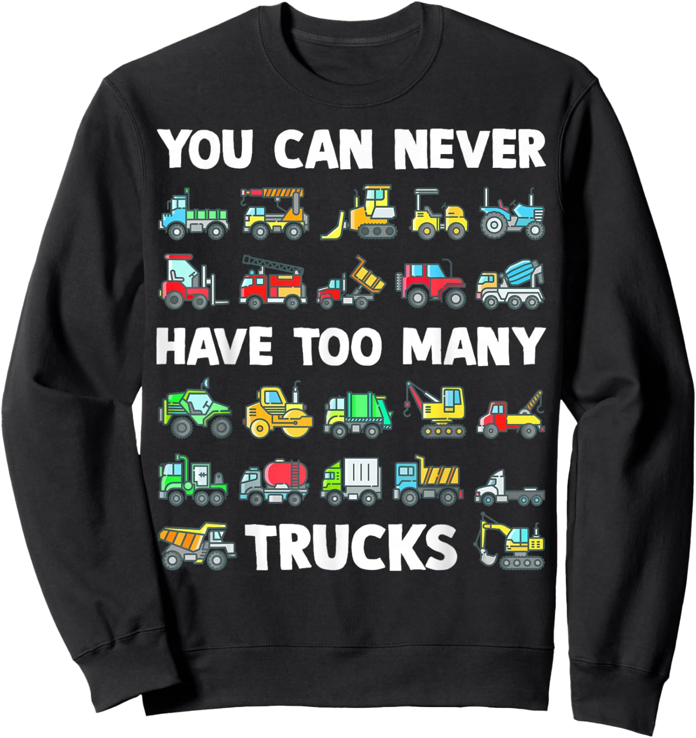 You Can Never Have Too Many Trucks Kids Construction Truck Sweatshirt - Sweatshirt | Black