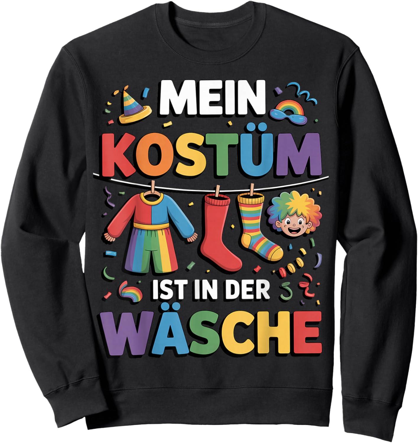 with German Text "Mein Kostüm Ist in Der Wäsche" (My Costume Is in Sweatshirt - Sweatshirt | Black