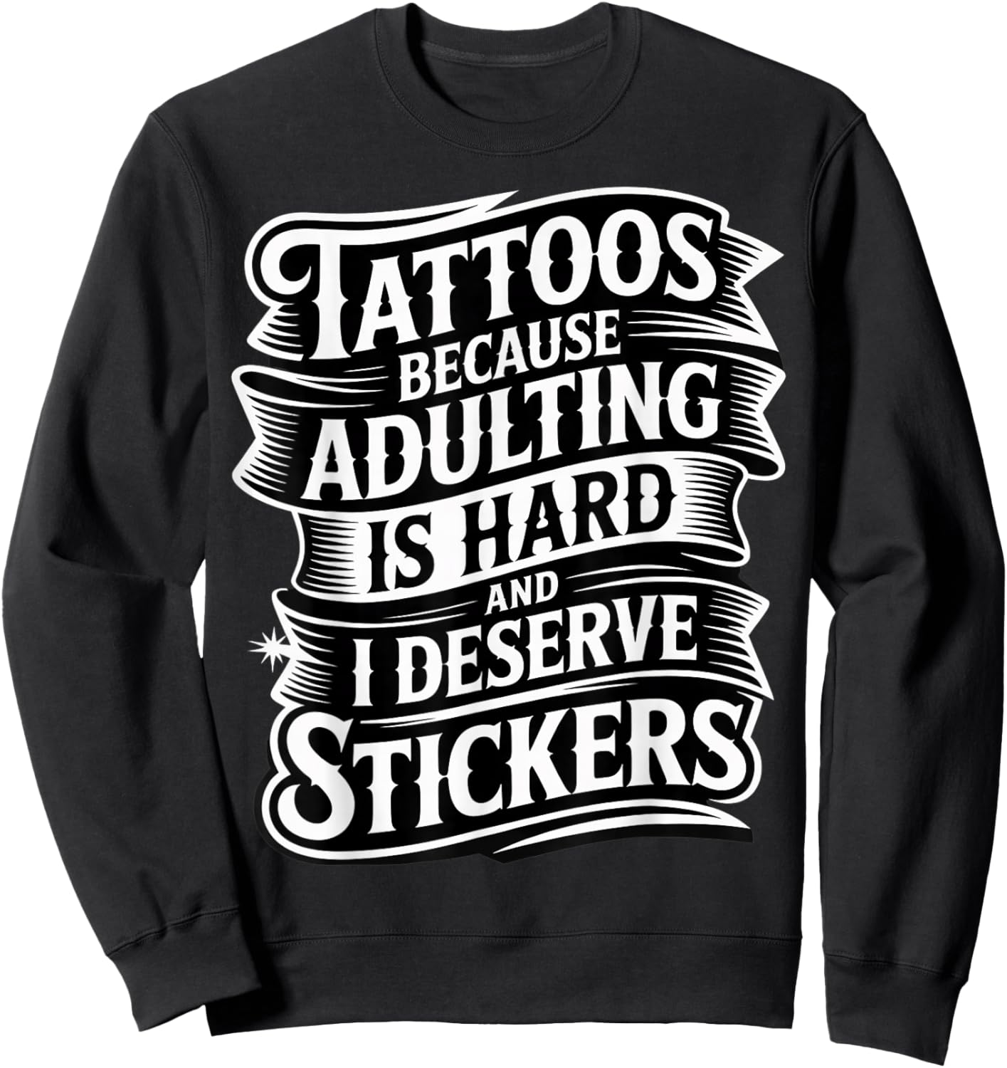 Adulting’s Tough So I Get Tattoo Stickers Sweatshirt - Sweatshirt | Black