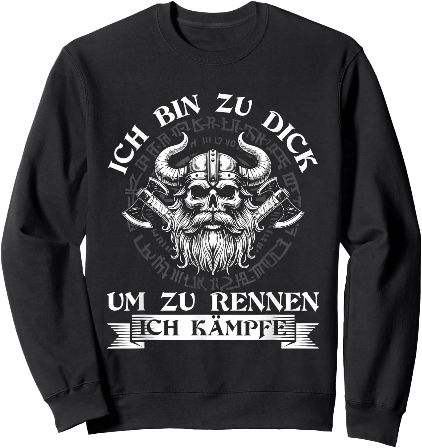Ich Bin Zu Dick Um Zu Rennen Ich Kämpfe Wikinger Witzig Sweatshirt - Sweatshirt | Black